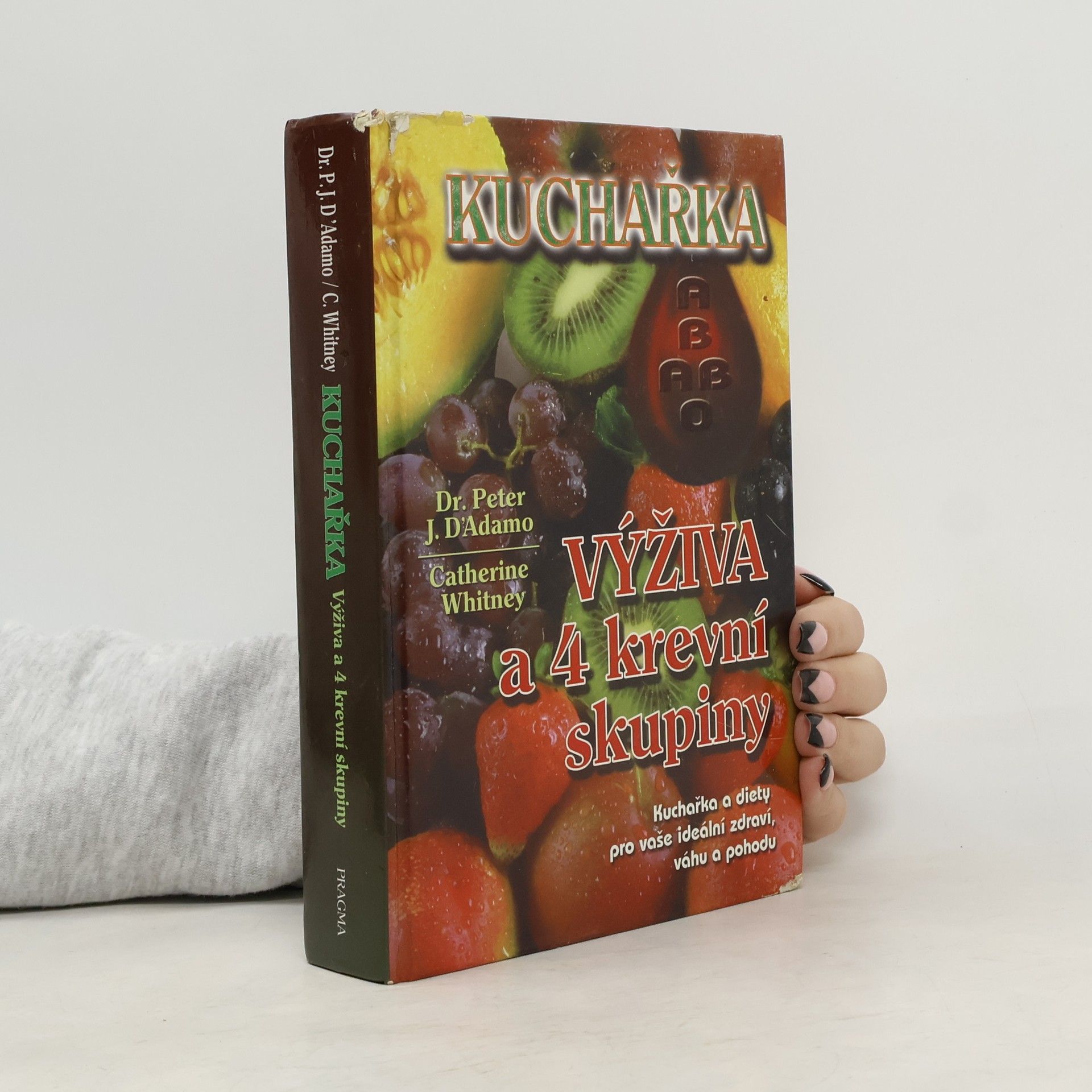 Peter J. D. Adamo Kuchařka. Výživa a 4 krevní skupiny
