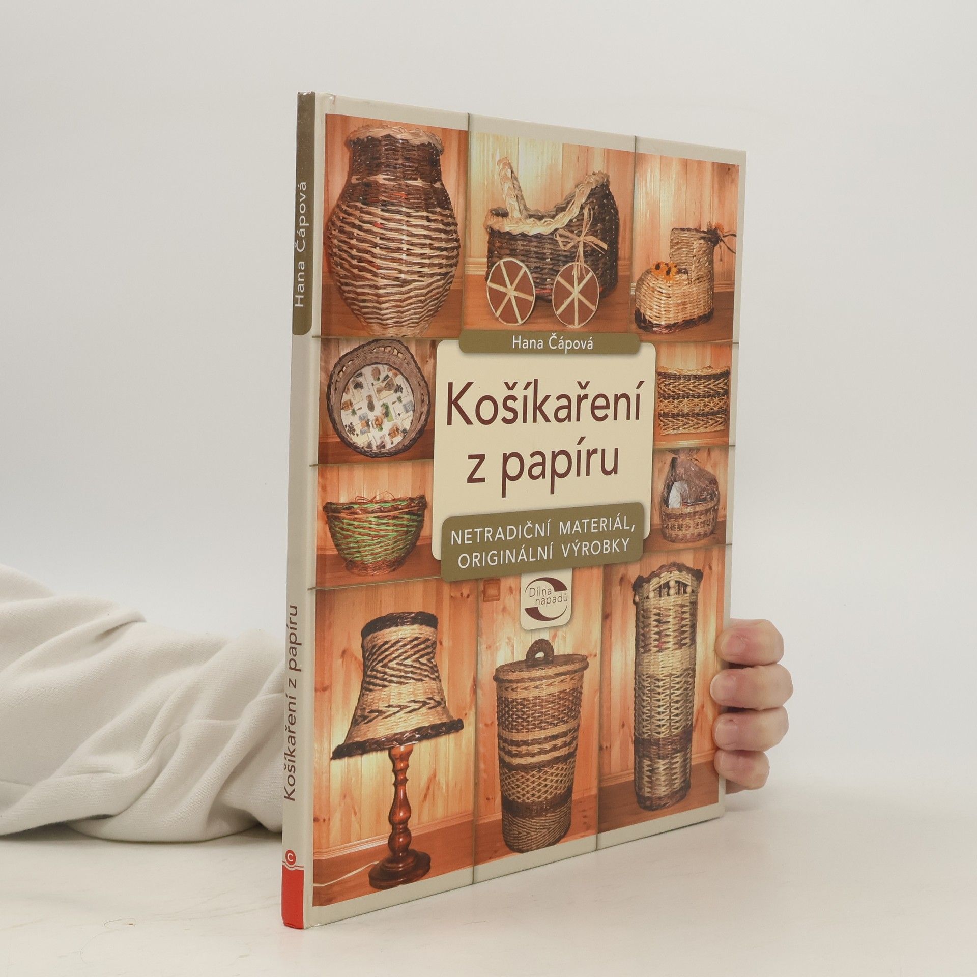 Hana Čápová Košíkaření z papíru : netradiční materiál, originální výrobky