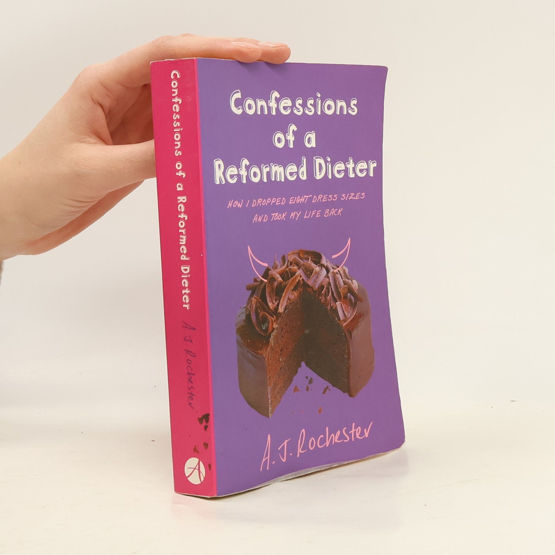 A.J. Rochester Confessions of a Reformed Dieter