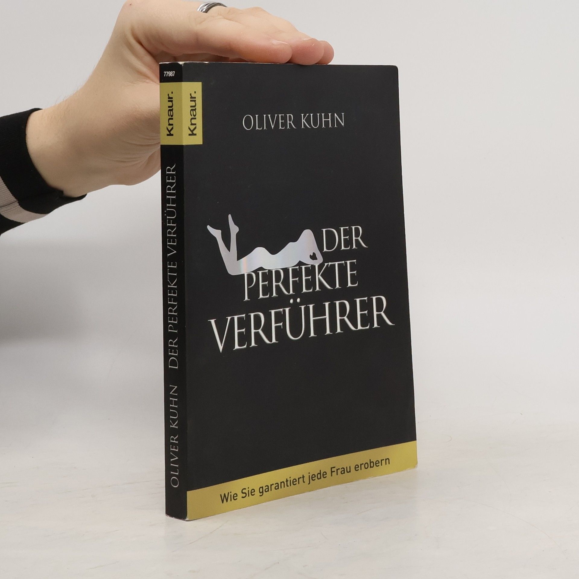 Oliver Kuhn Der perfekte Verführer : wie Sie garantiert jede Frau erobern
