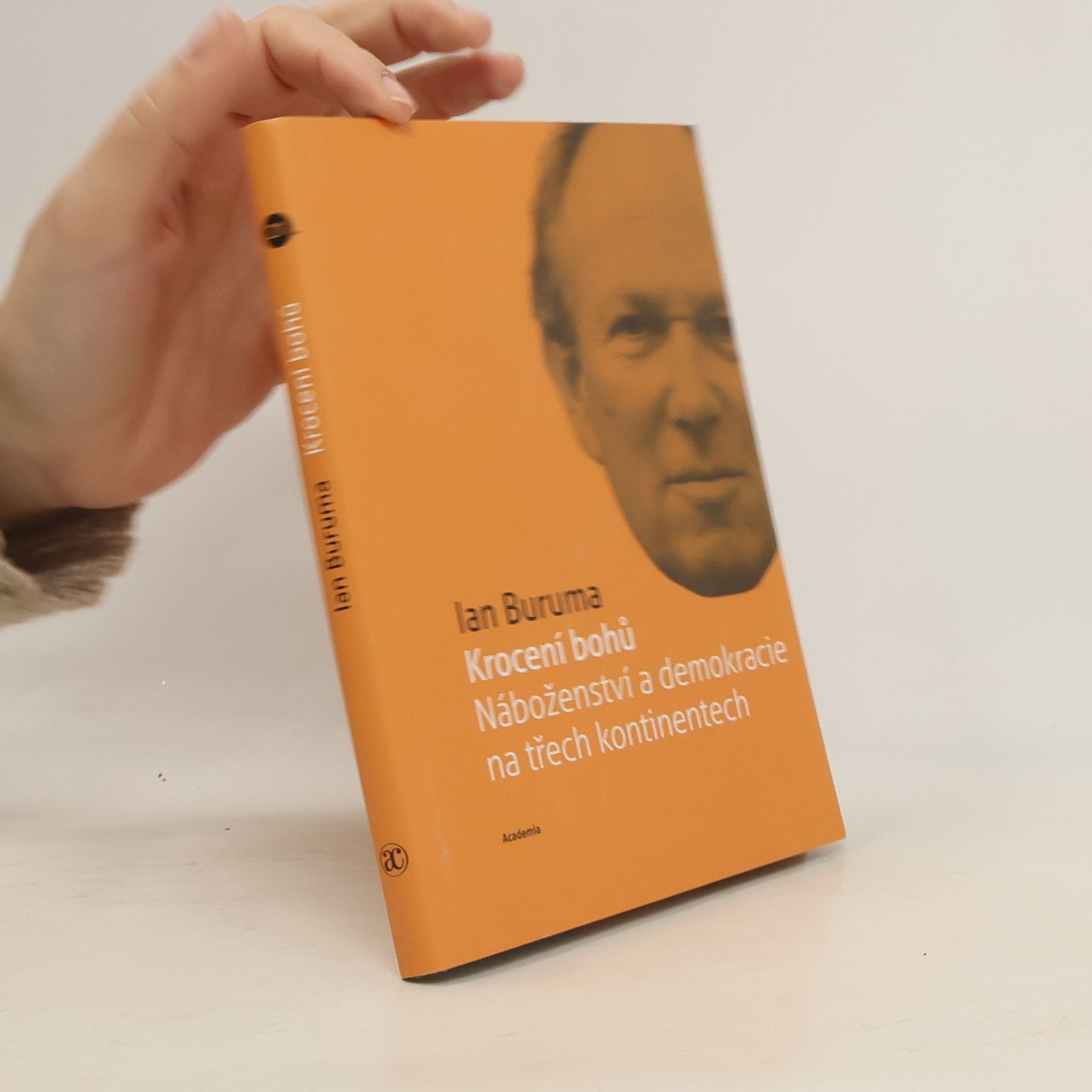 Ian Buruma Krocení bohů. Náboženství a demokracie na třech kontinentech