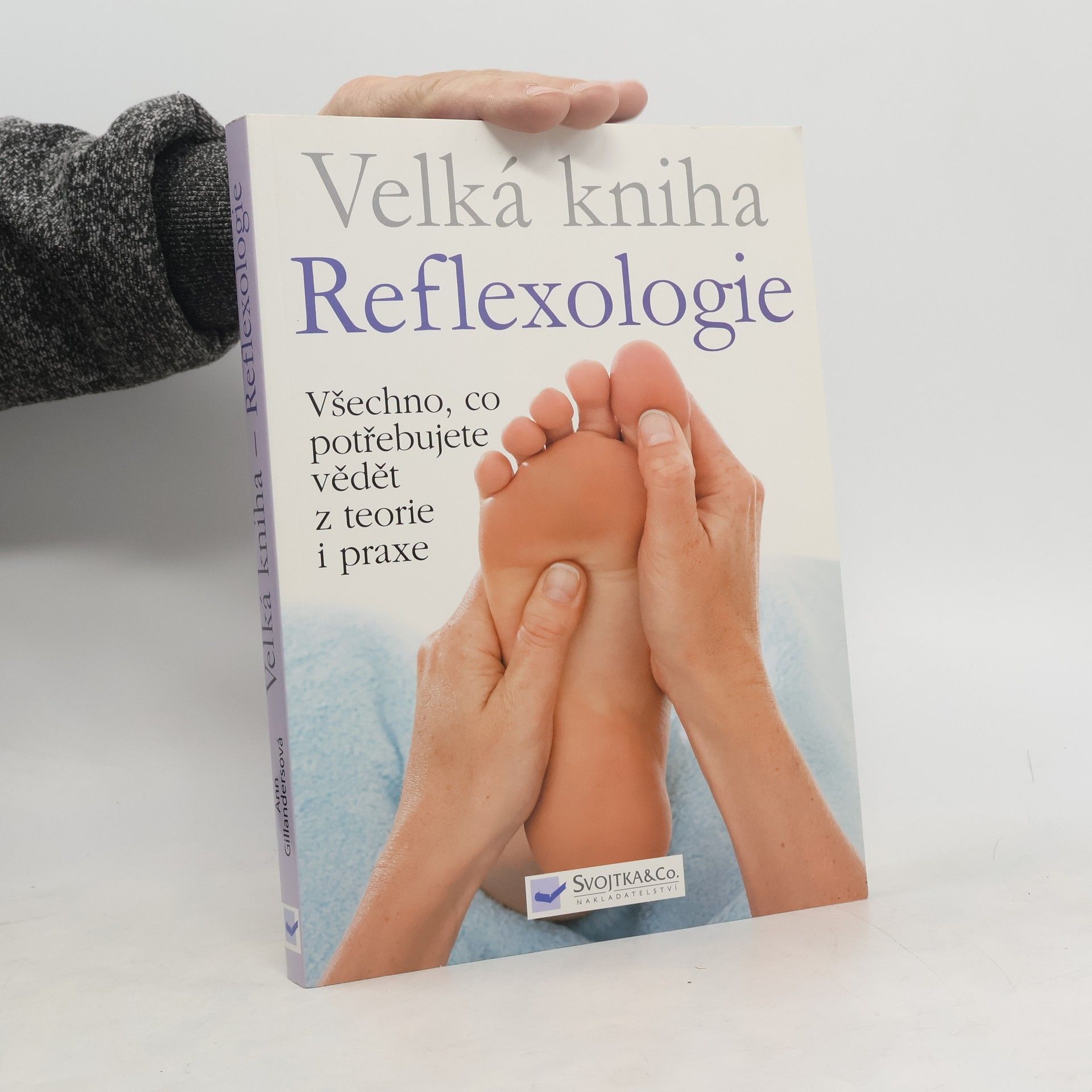 Velká kniha reflexologie : všechno, co potřebujete vědět z teorie i praxe