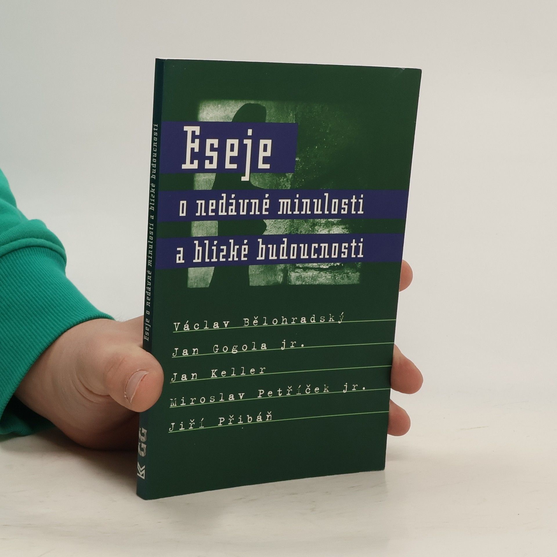 Václav Bělohradský Eseje o nedávné minulosti a blízké budoucnosti