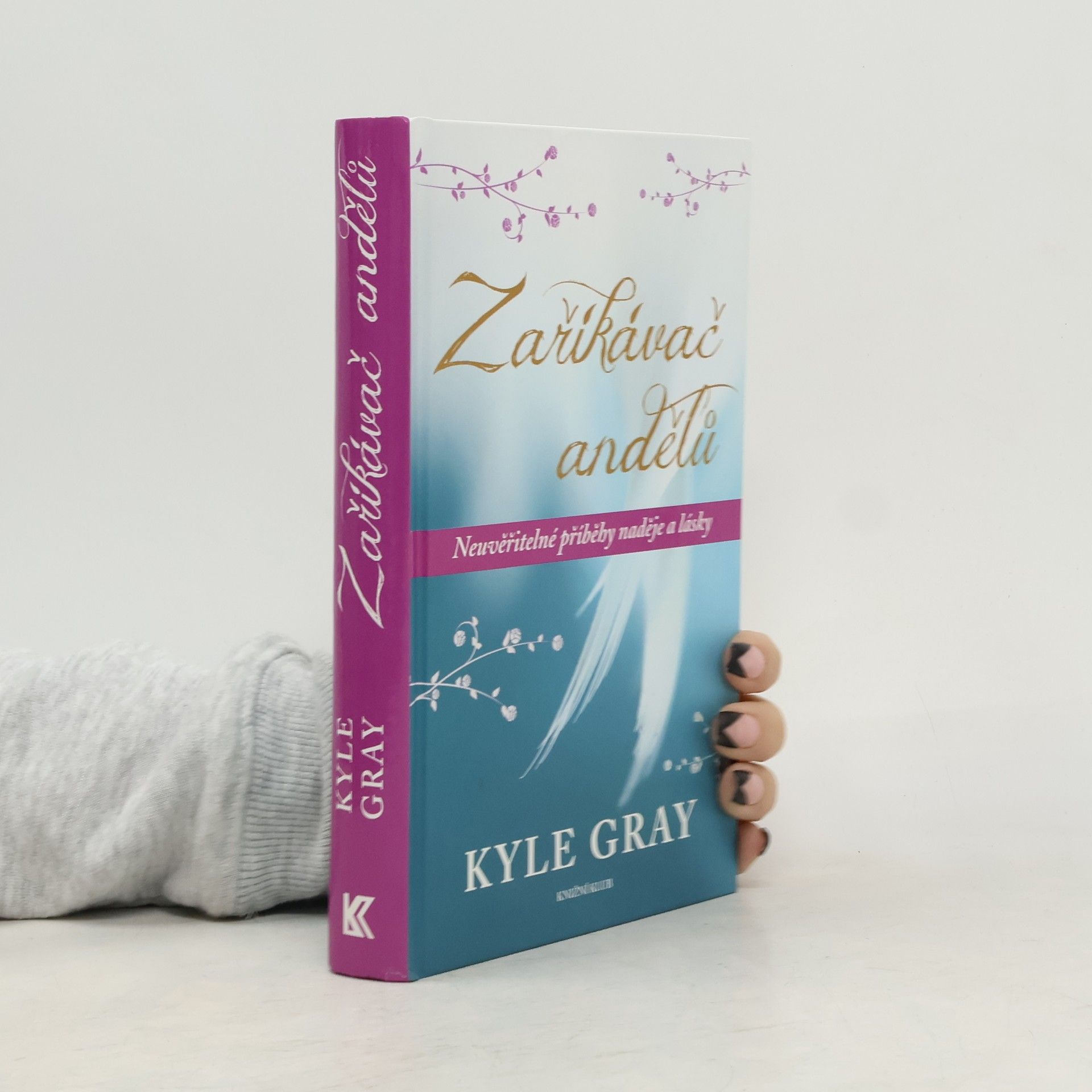 Kyle Gray Zaříkávač andělů : neuvěřitelné příběhy naděje a lásky