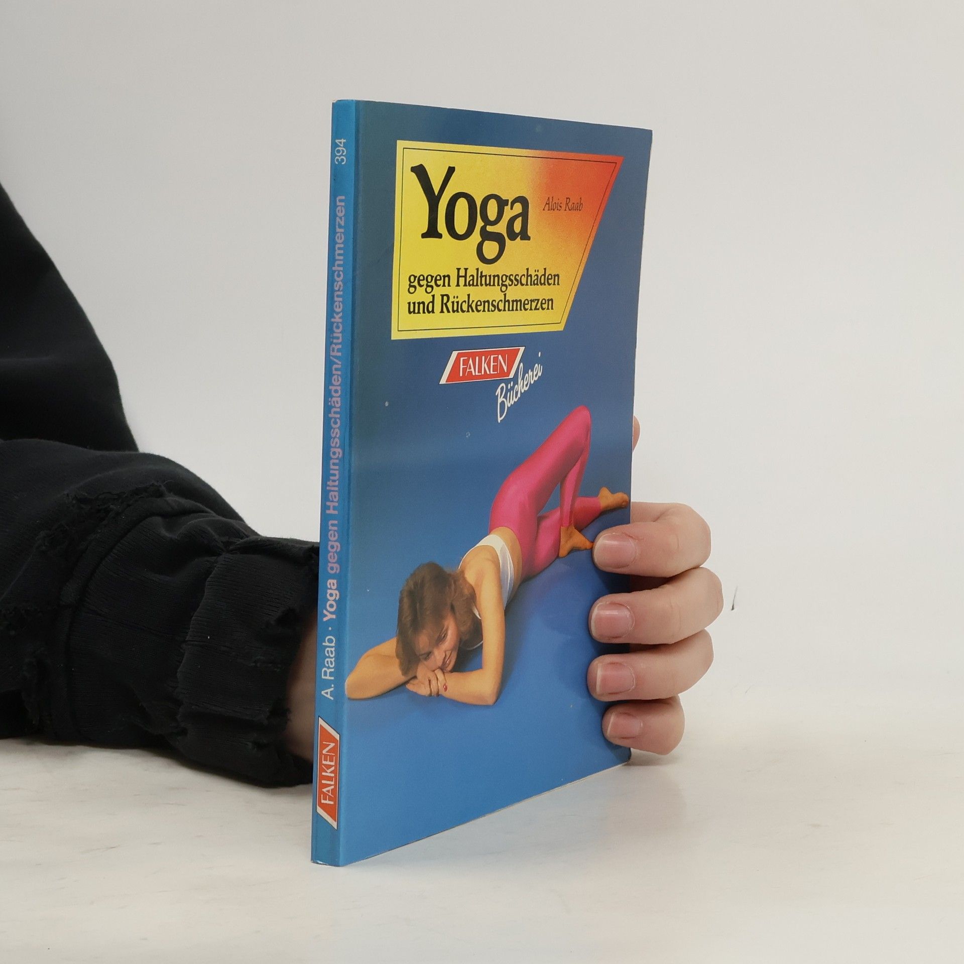 Alois Raab Yoga. Gegen Haltungsschäden und Rückenschmerzen