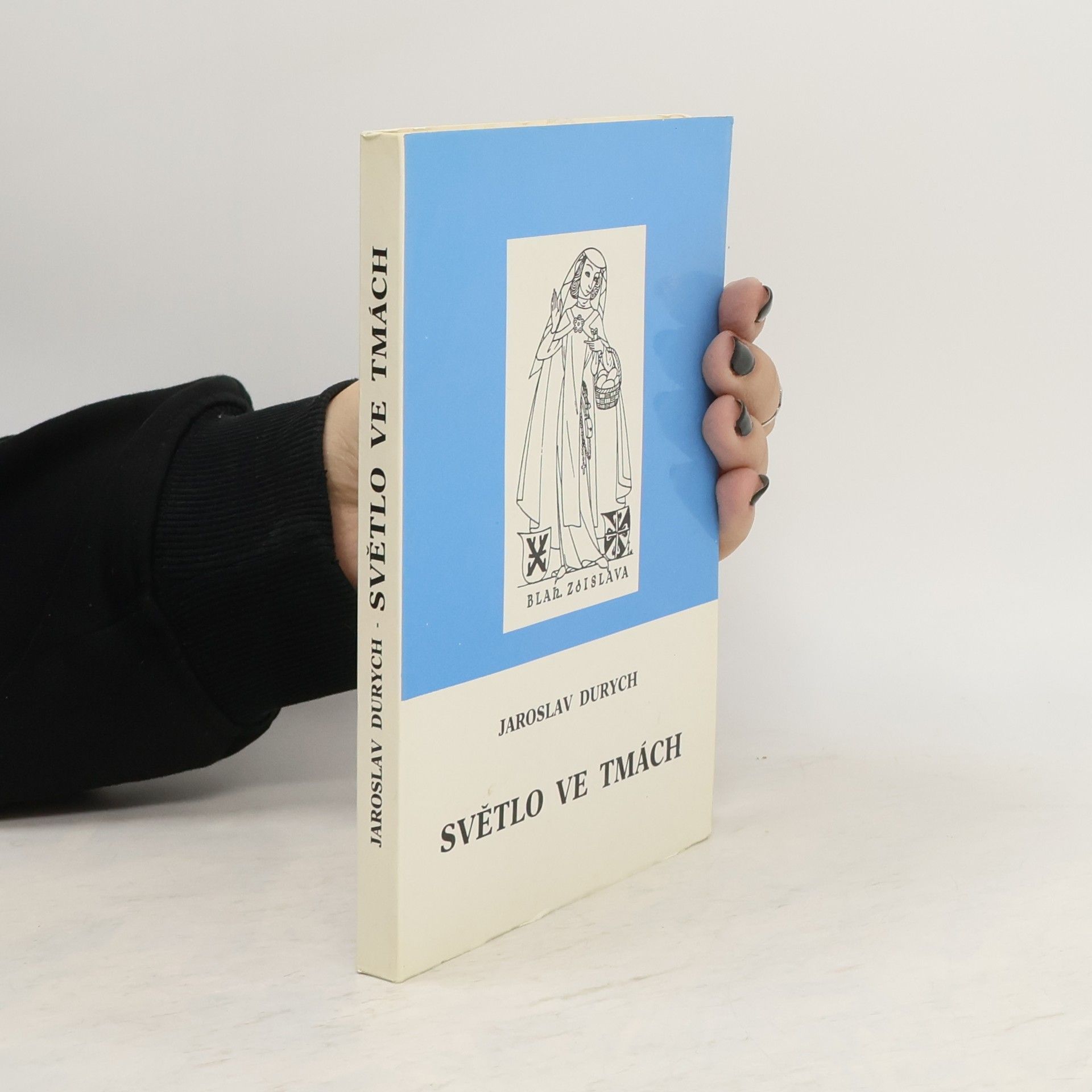 Jaroslav Durych Světlo ve tmách: Blahoslavená Zdislava