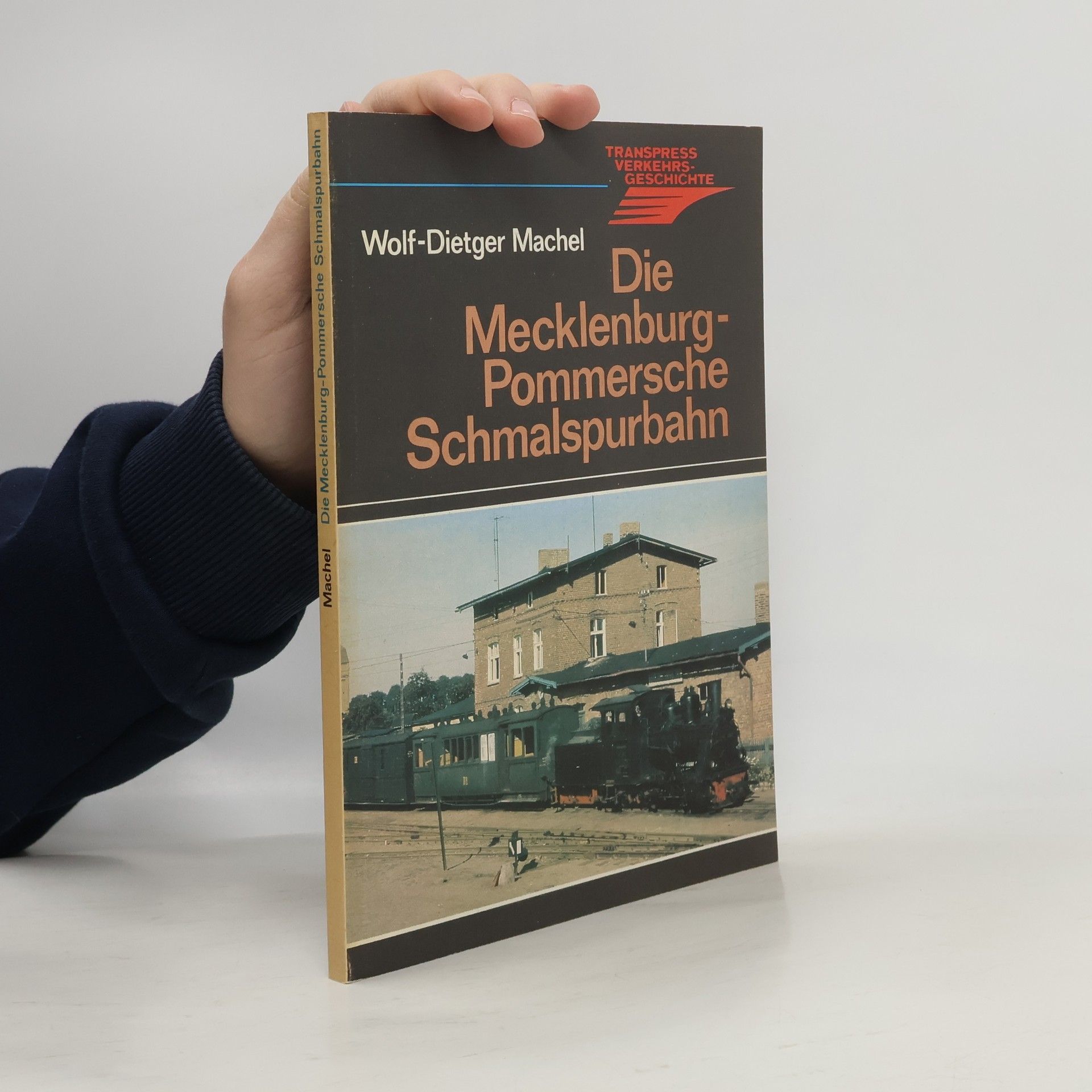 Wolf-Dietger Machel Die Mecklenburg-Pommersche Schmalspurbahn.