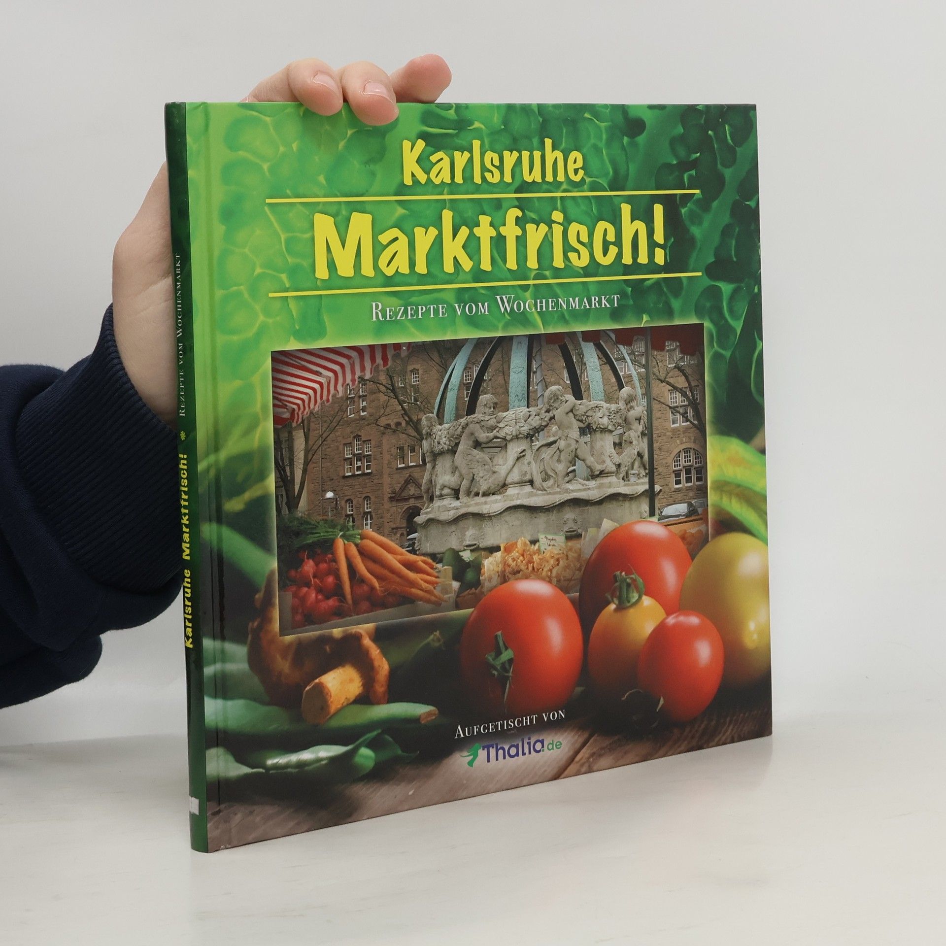 Autorenkollektiv Karlsruhe Marktfrisch! - Rezepte vom Wochenmarkt