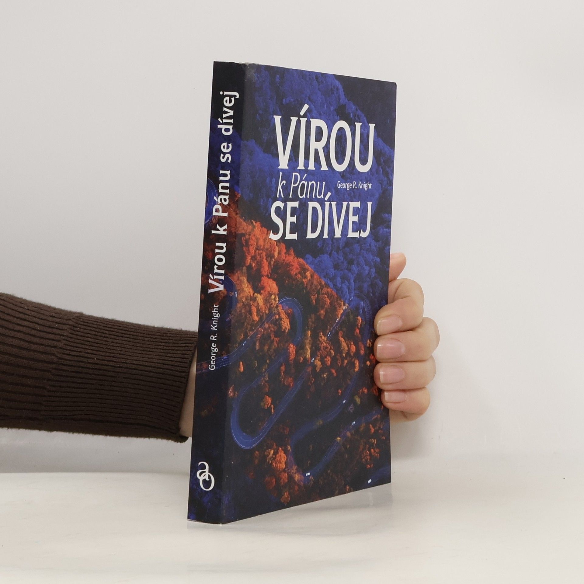 George R. Knight Vírou k Pánu se dívej