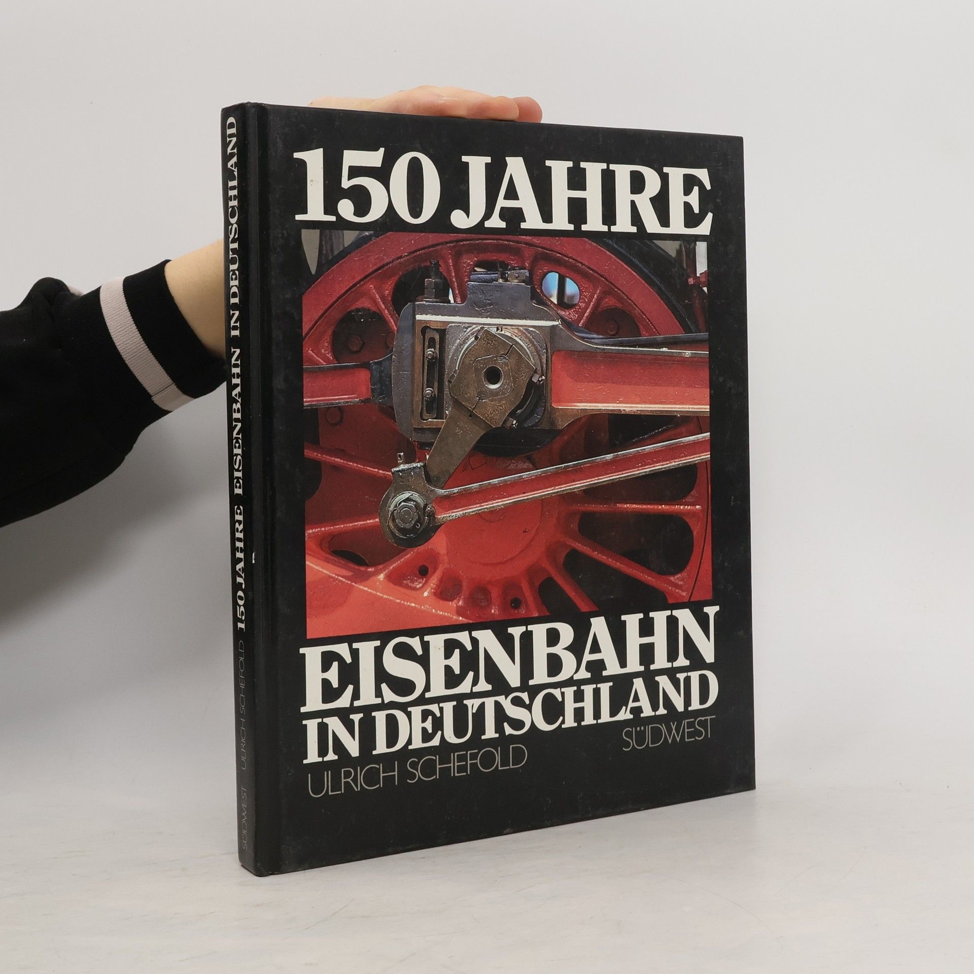 Ulrich Schefold 150 [Hundertfünfzig] Jahre Eisenbahn in Deutschland