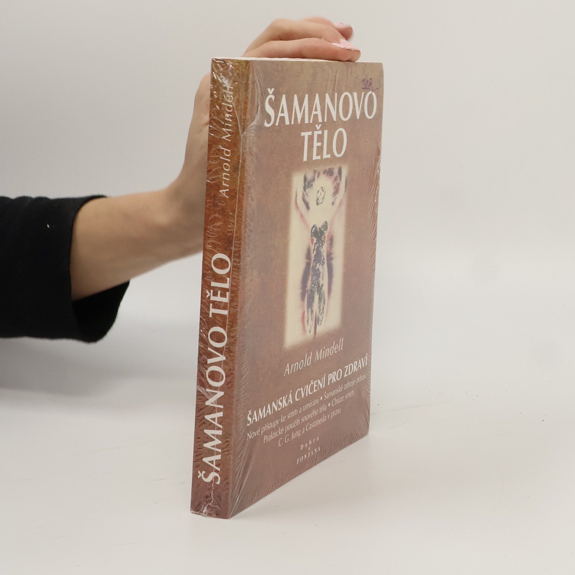 Arnold Mindell Šamanovo tělo : novým šamanismem k proměně zdraví, vztahů a společnosti : praktické použití snového těla