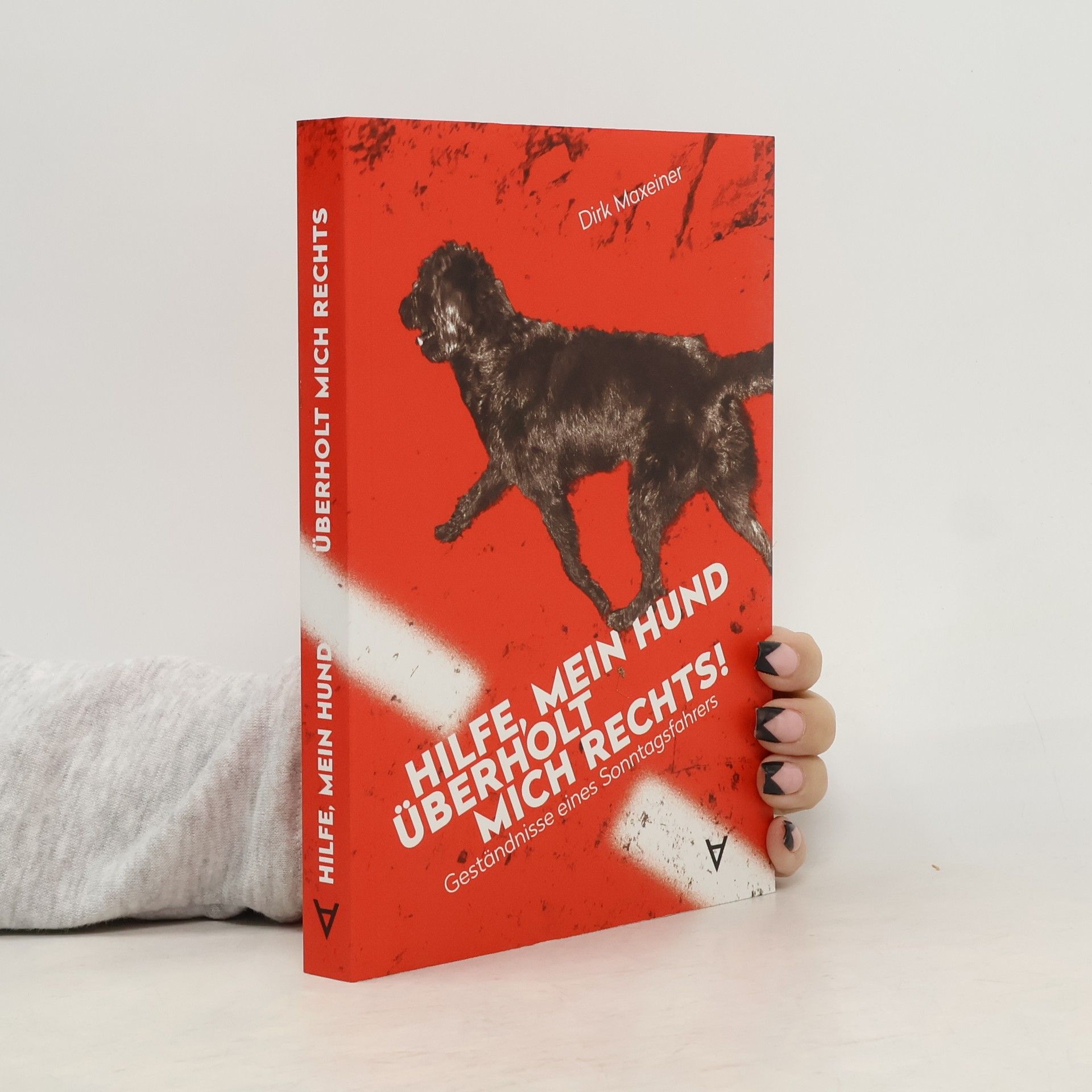 Dirk Maxeiner Hilfe, mein Hund überholt mich rechts!