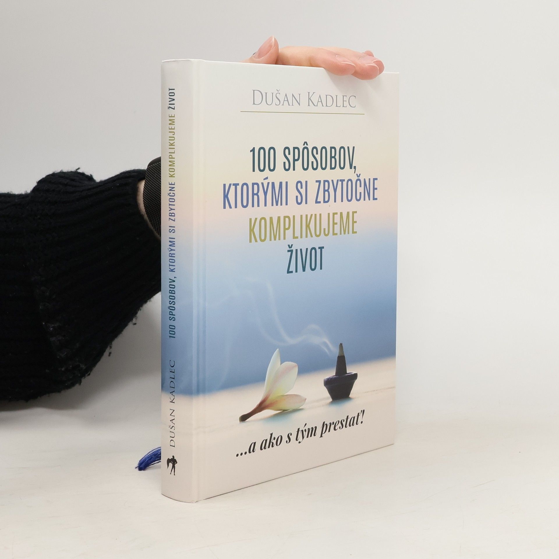 Dušan Kadlec 100 spôsobov, ktorými si zbytočne komplikujeme život