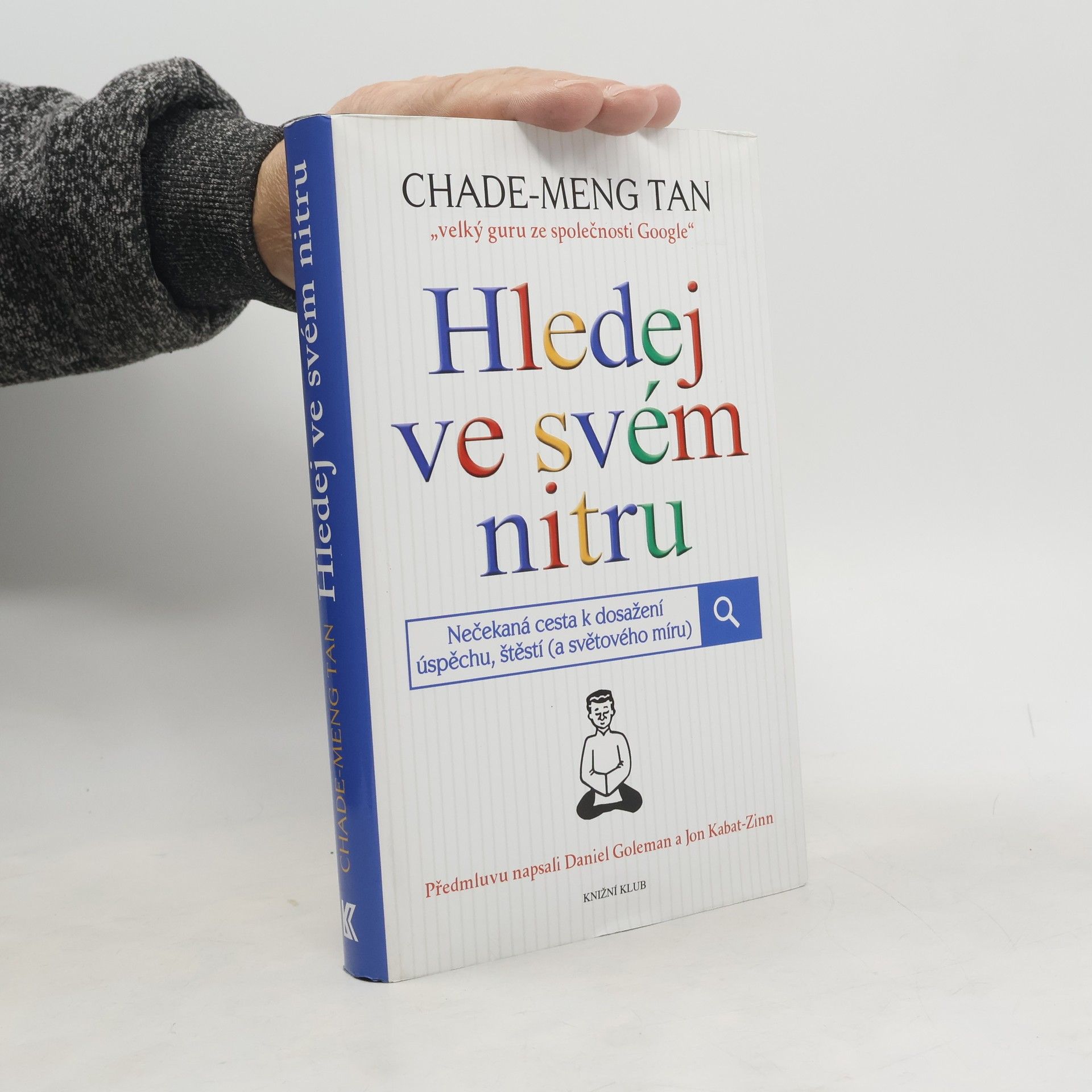 ChadeMeng Tan Hledej ve svém nitru : nečekaná cesta k dosažení úspěchu, štěstí (a světového míru)