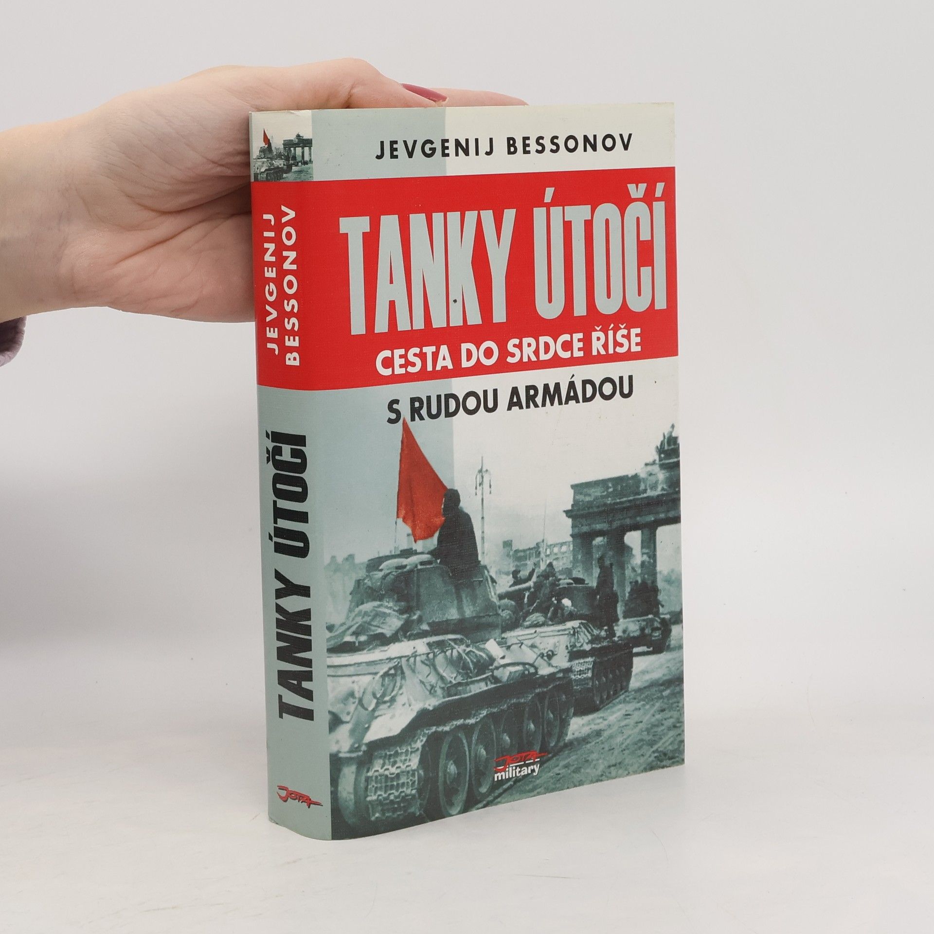 Jevgenij Bessonov Tanky útočí. Cesta do srdce Říše s Rudou armádou