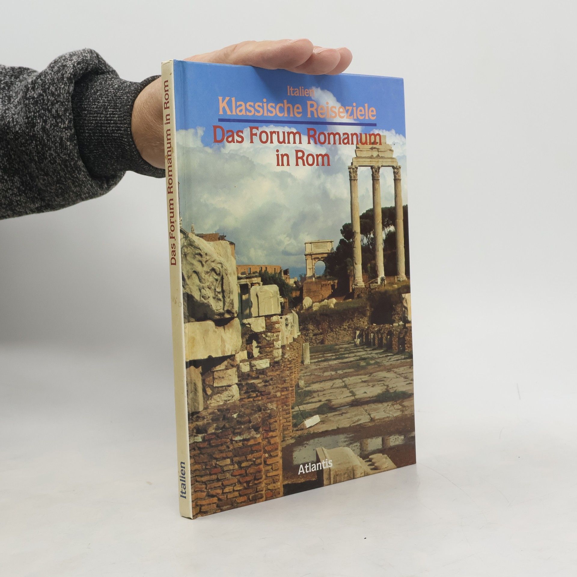 Autorenkollektiv Italien Klassische Reiseziele. Das Forum Romanum in Rom