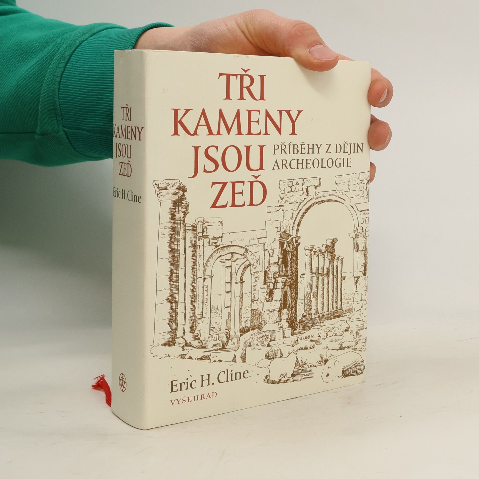 Tři kameny jsou zeď: Příběhy z dějin archeologie