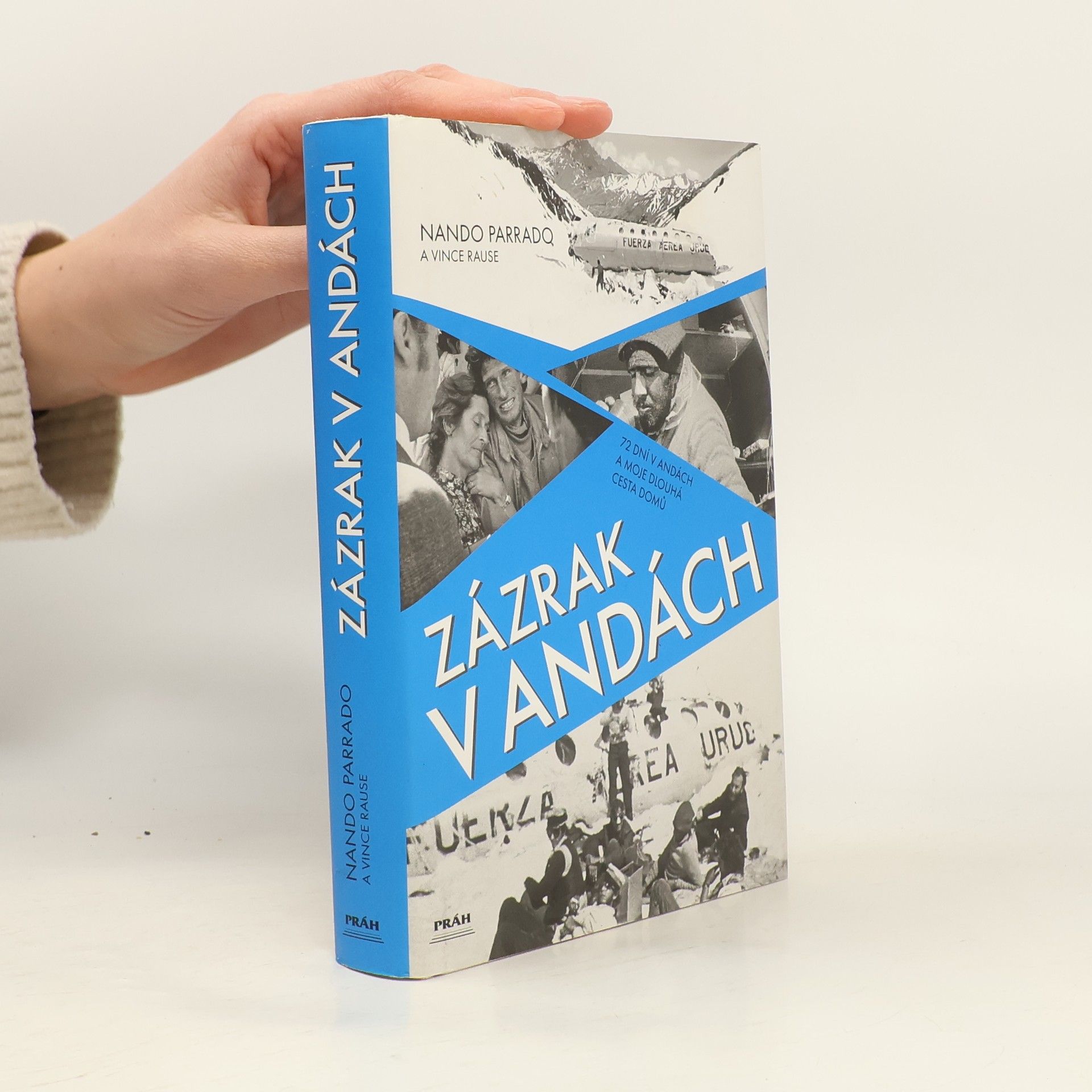 Nando Parrado Zázrak v Andách : 72 dní v Andách a moje dlouhá cesta domů