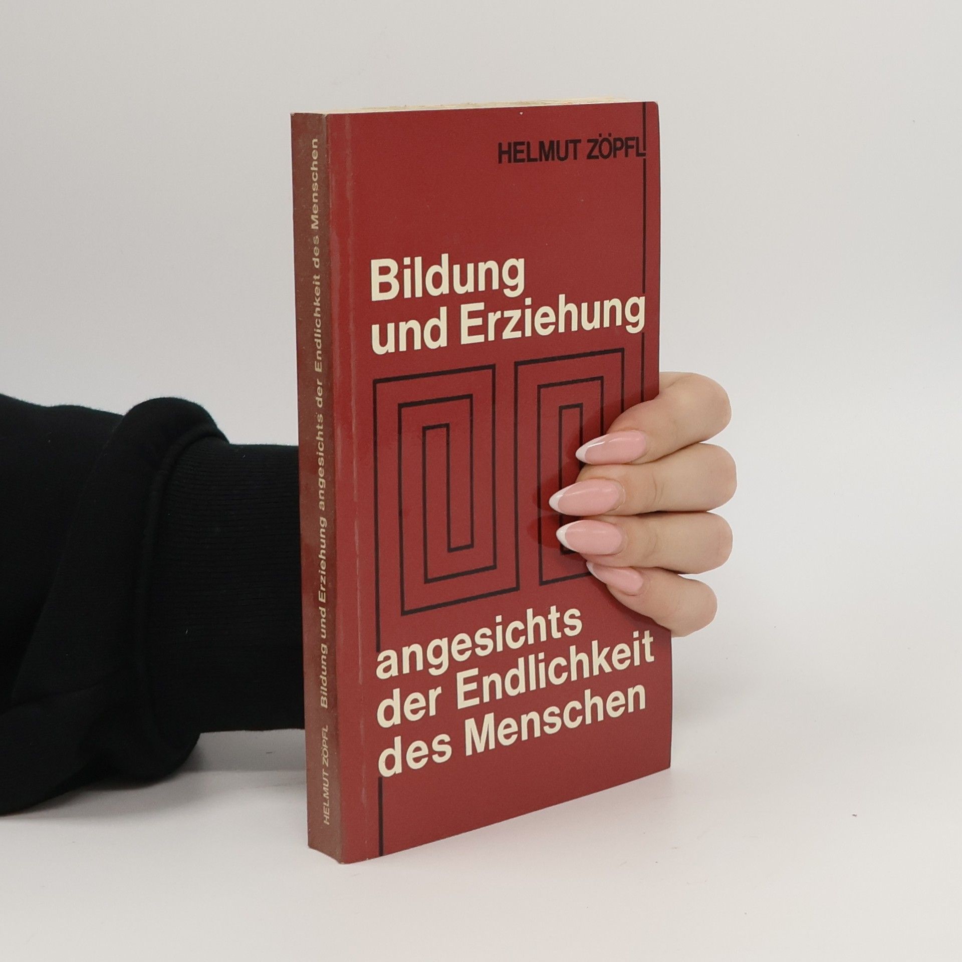 Helmut Zöpfl Bildung und Erziehung angesichts der Endlichkeit des Menschen