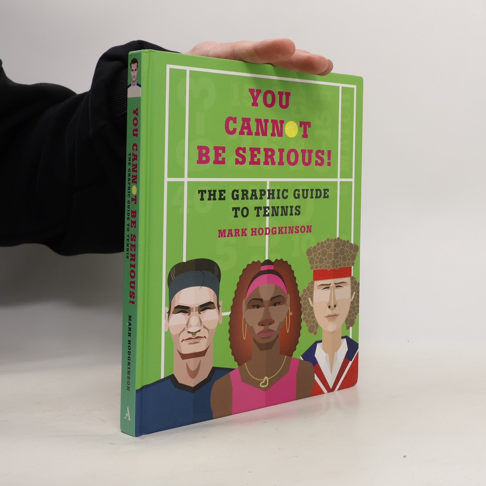 Mark Hodgkinson You Cannot Be Serious! The Graphic Guide to Tennis