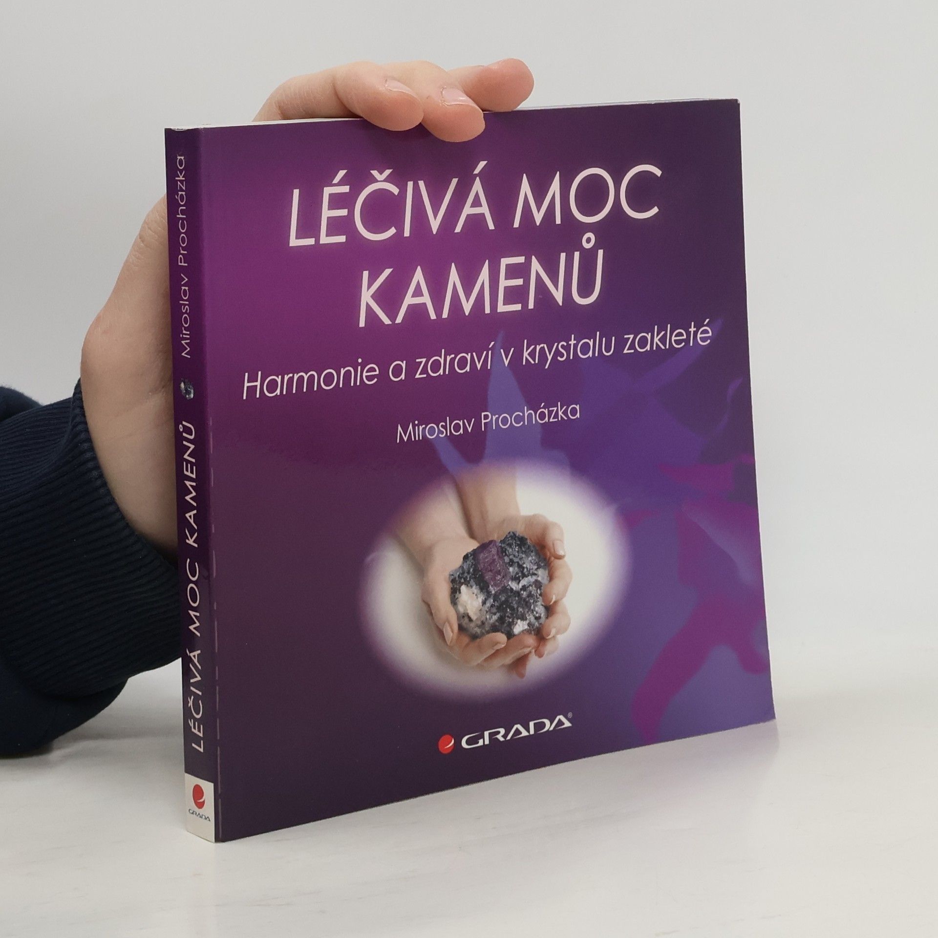 Léčivá moc kamenů : harmonie a zdraví v krystalu zakleté