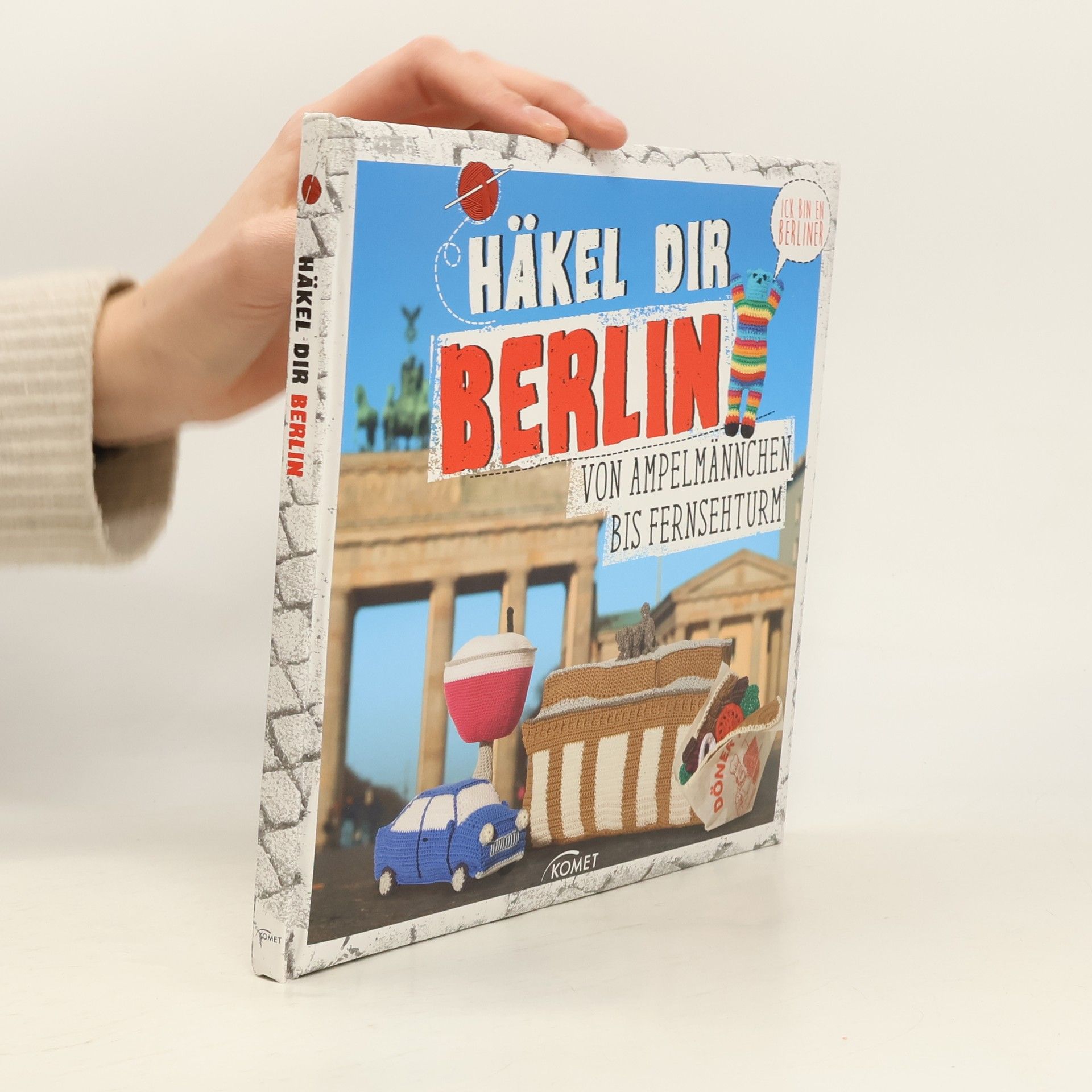 Katrin Bloeck Häkel dir Berlin! - von Ampelmännchen bis Fernsehturm