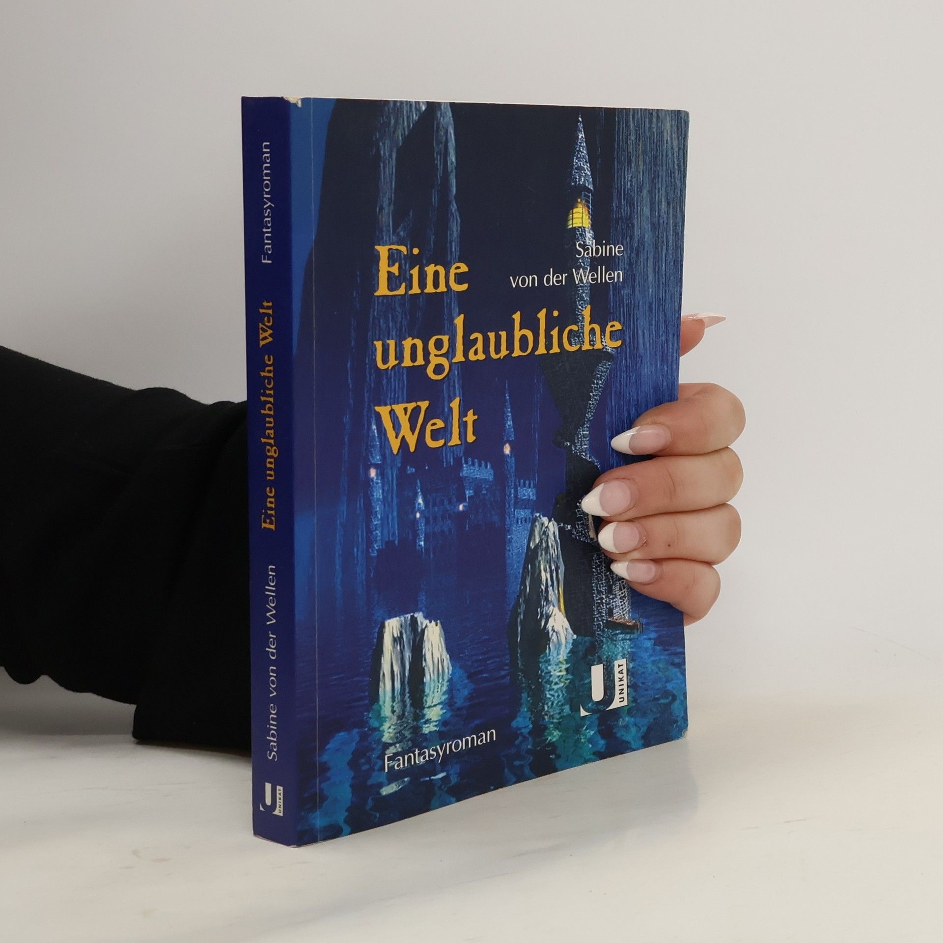 Sabine von der Wellen Eine unglaubliche Welt