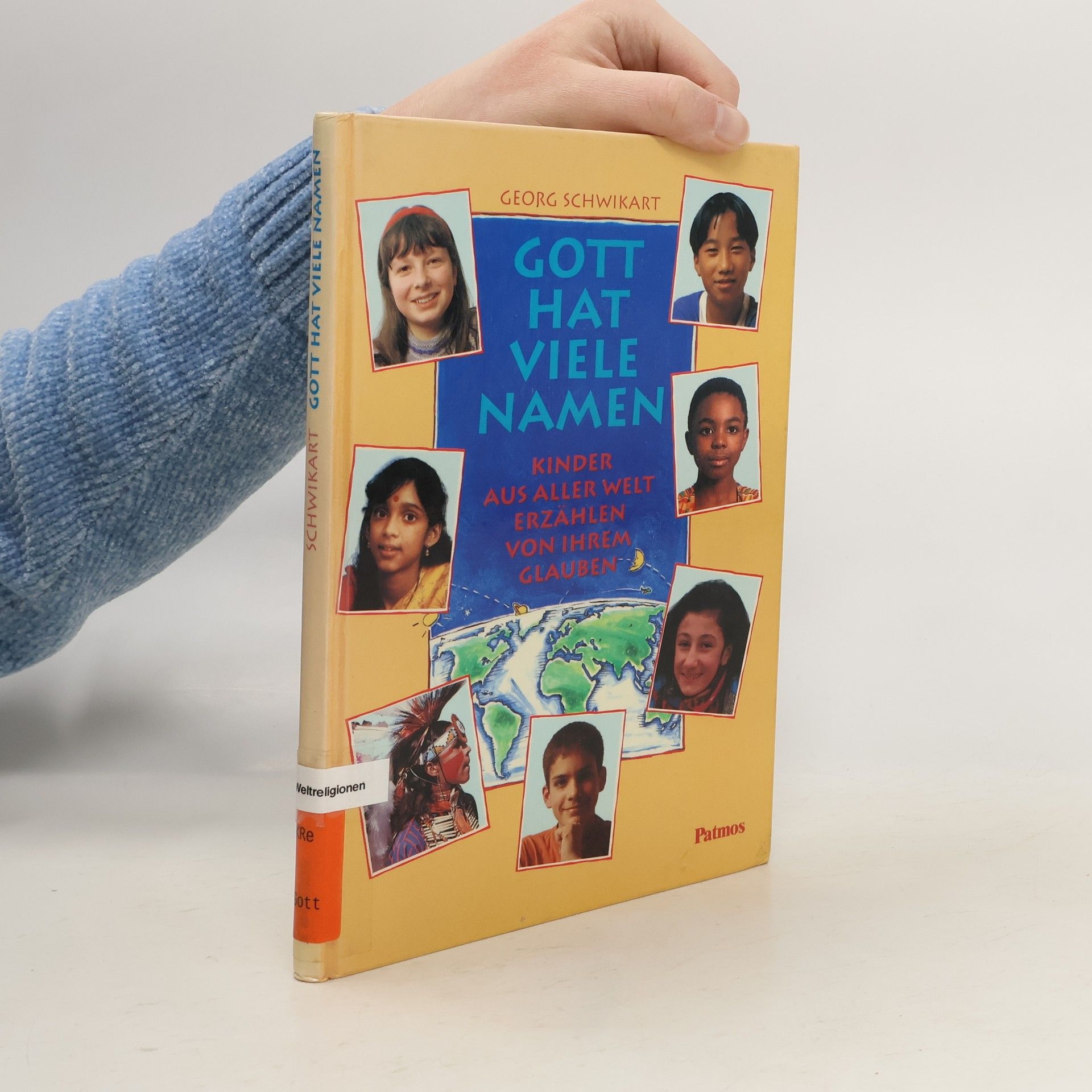 Georg Schwikart Gott hat viele Namen. Kinder aus aller Welt erzählen von ihrem Glauben.