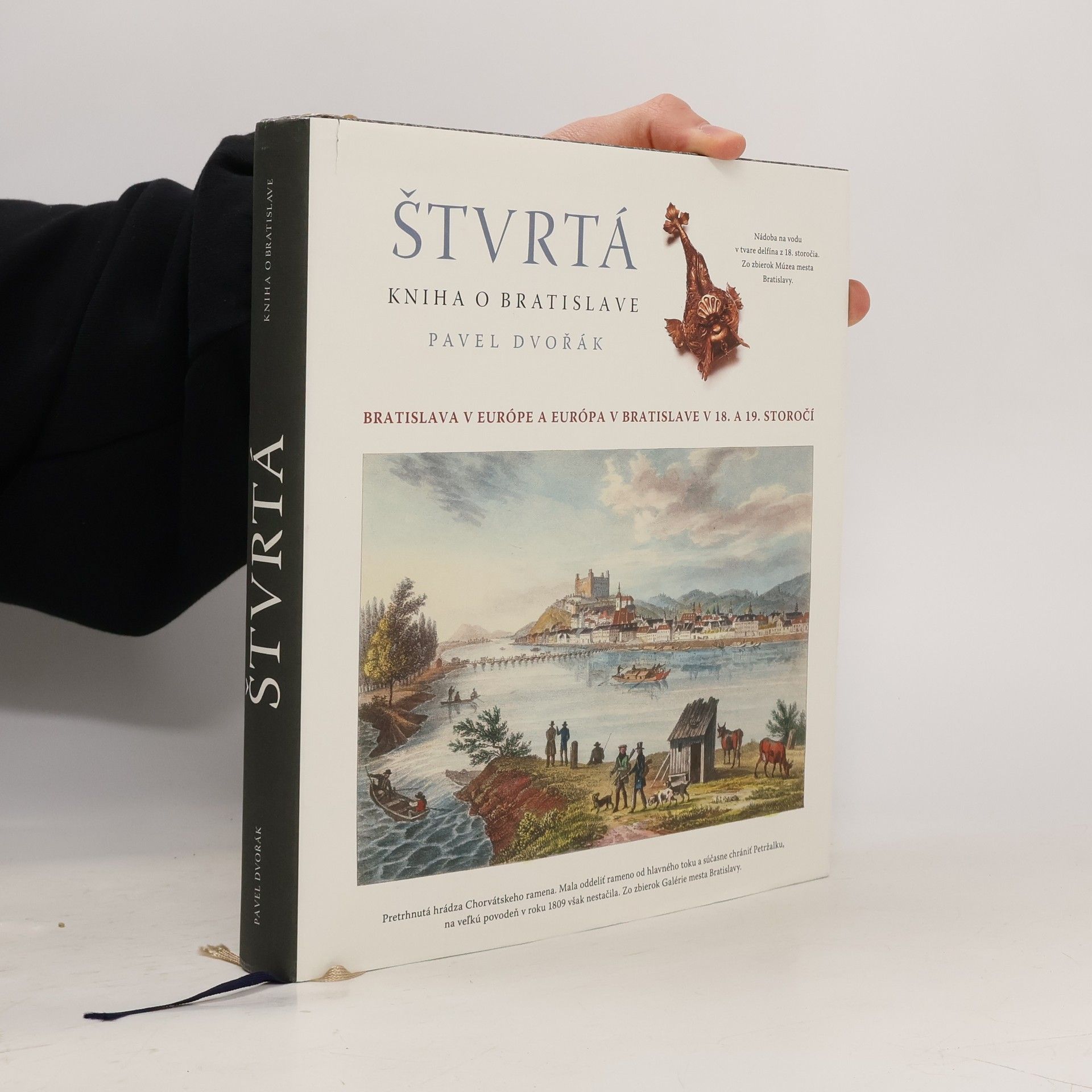 Pavel Dvořák Štvrtá kniha o Bratislave : Bratislava v Európe a Európa v Bratislave v XVIII. a XIX. storočí