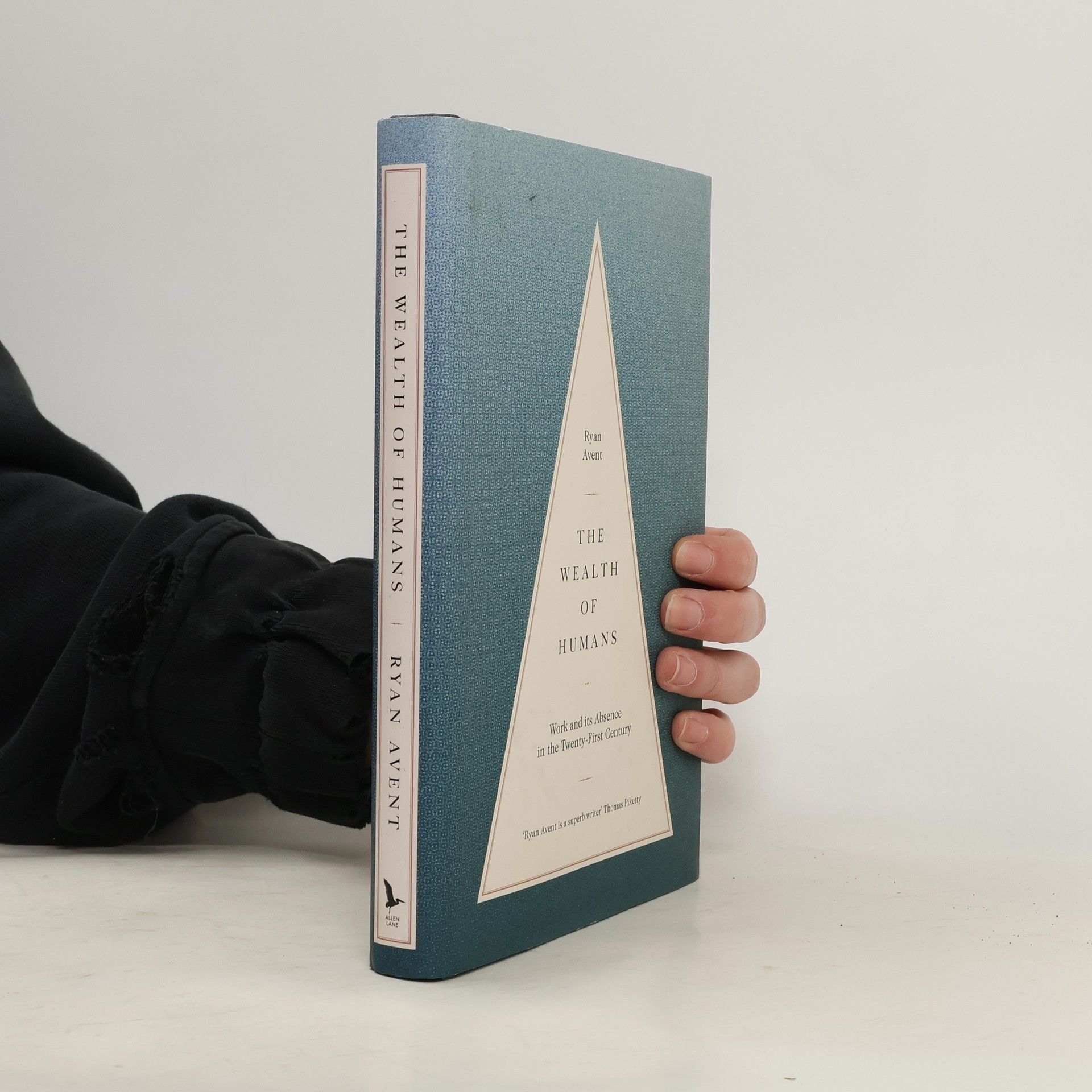 Ryan Avent The Wealth of Humans: Work and Its Absence in the Twenty-first Century