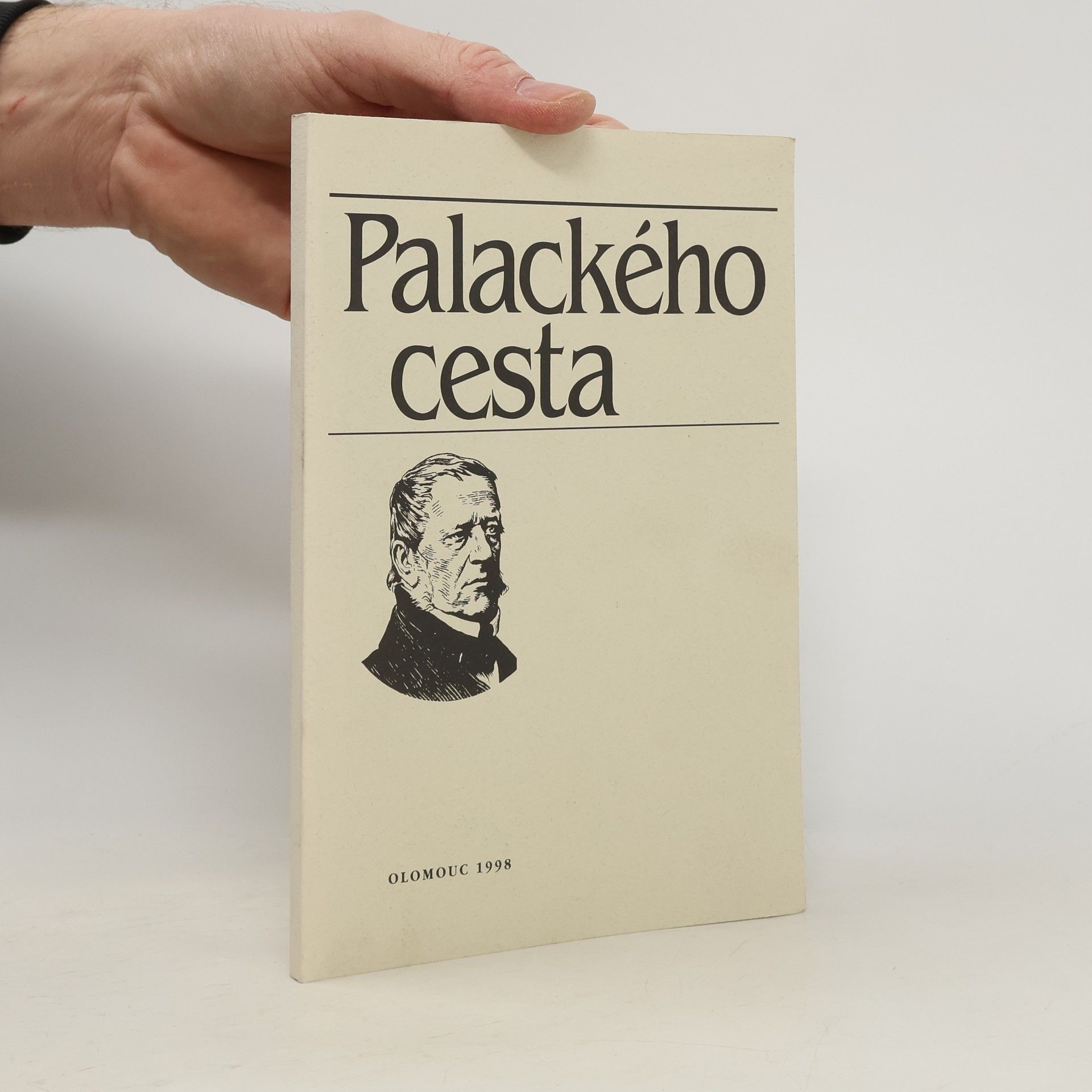 Palackého cesta : pohledy na život a činnost Františka Palackého a lidí mu blízkých : sborník příspěvků k 200. výročí narození Františka Palackého