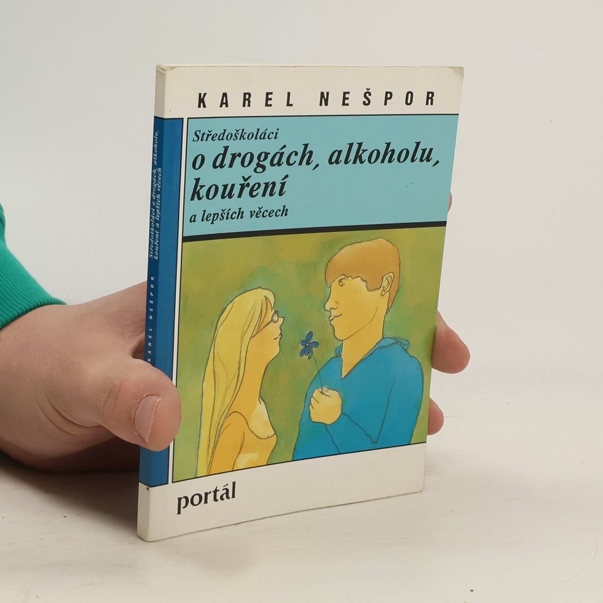 Karel Nešpor Středoškoláci o drogách, alkoholu, kouření a lepších věcech
