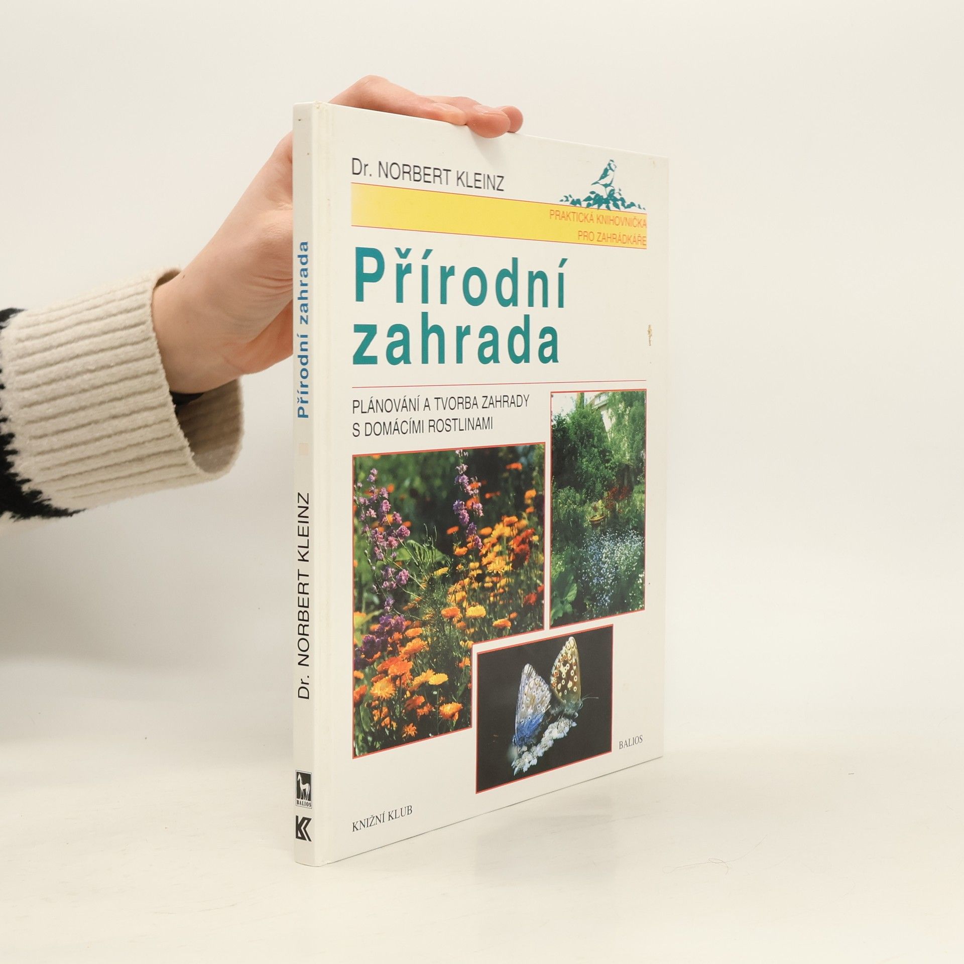 Norbert Kleinz Přírodní zahrada. Plánování a tvorba zahrady s domácími rostlinami