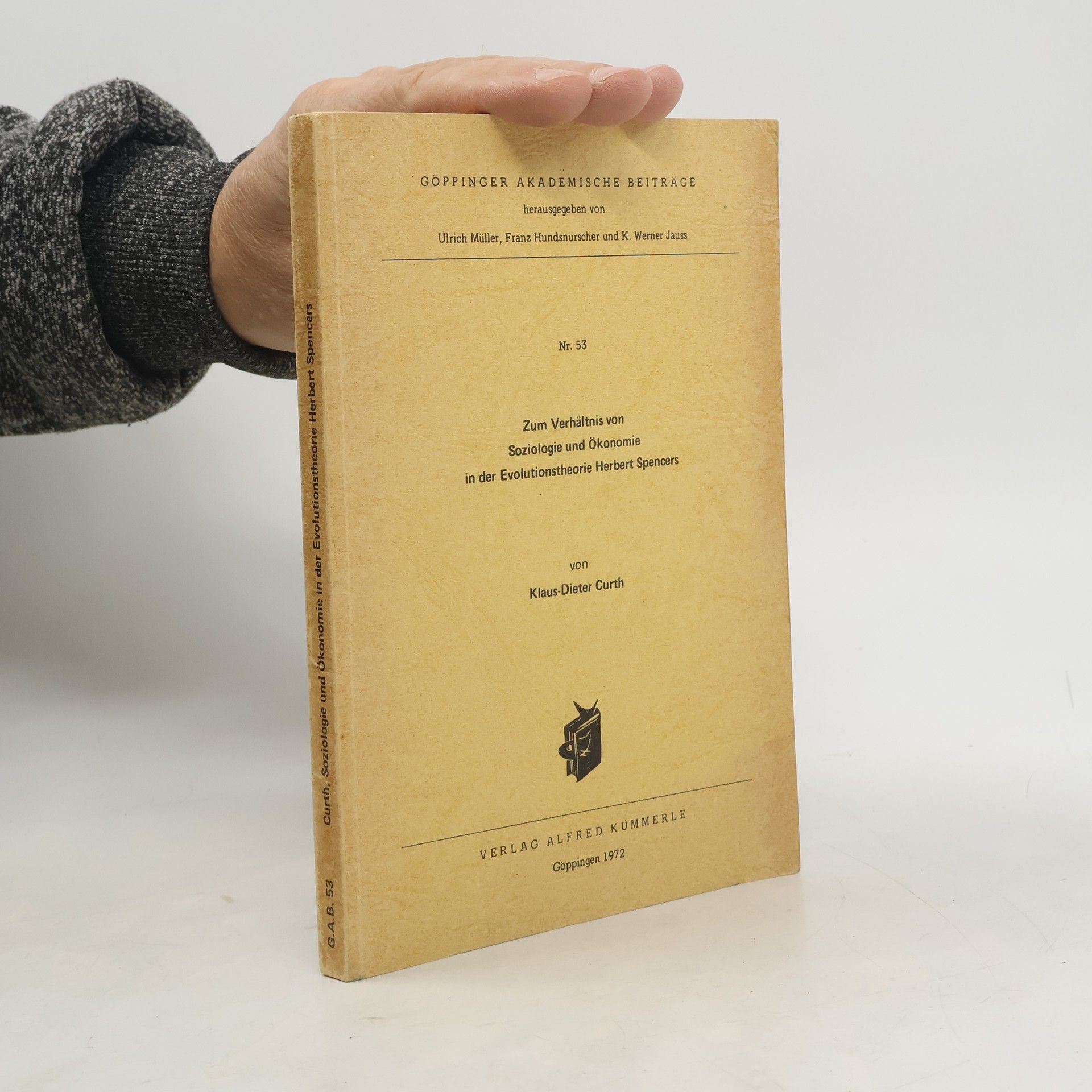 Klaus-Dieter Curth Göppinger Akademische Beiträge - 53: Zum Verhältnis von Soziologie und Ökonomie in der Evolutionstheorie Herbert Spencers