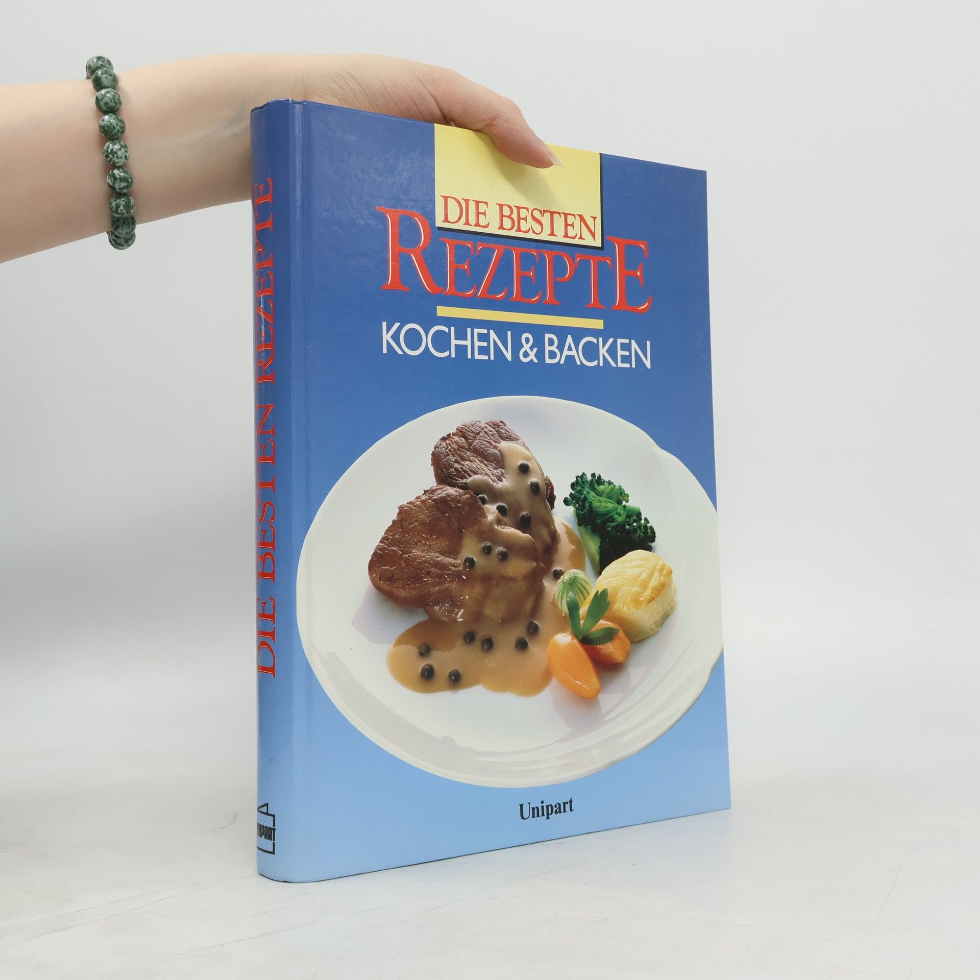 Autorenkollektiv Die Besten Rezepte, Kochen und Backen