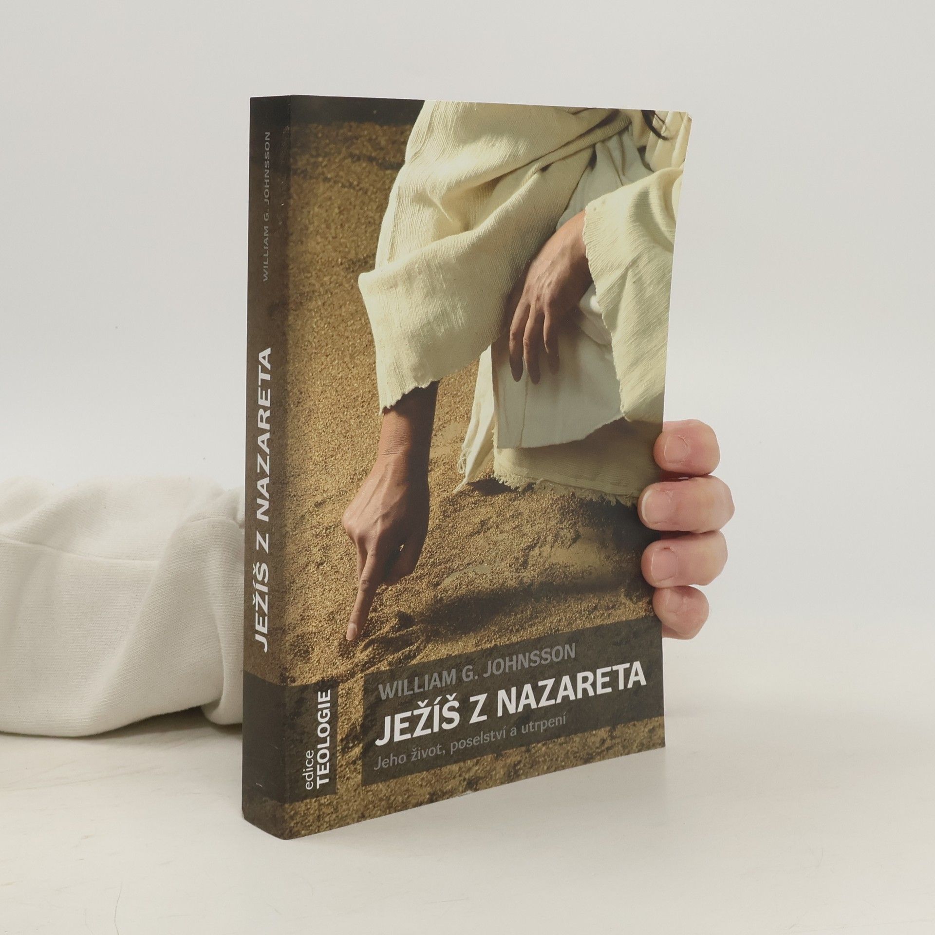 William G. Johnsson Ježíš z Nazareta. Jeho život, poselství a utrpení