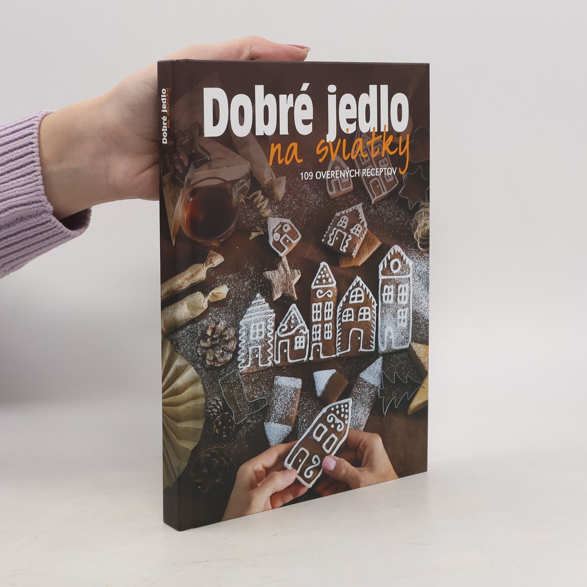 Kolektív autorov Dobré jedlo na sviatky. 109 overených receptov