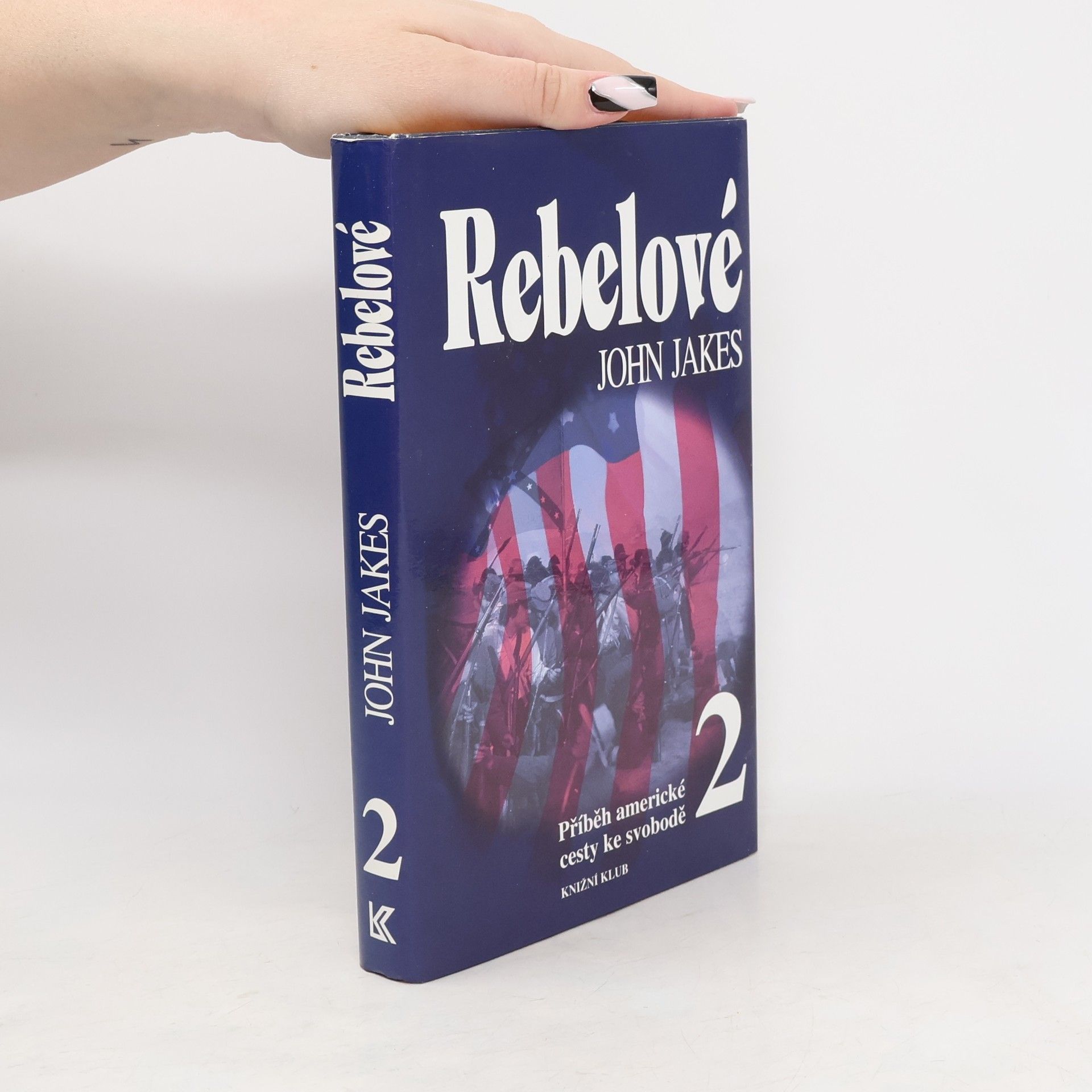 John Jakes Příběh americké cesty ke svobodě. 2, Rebelové