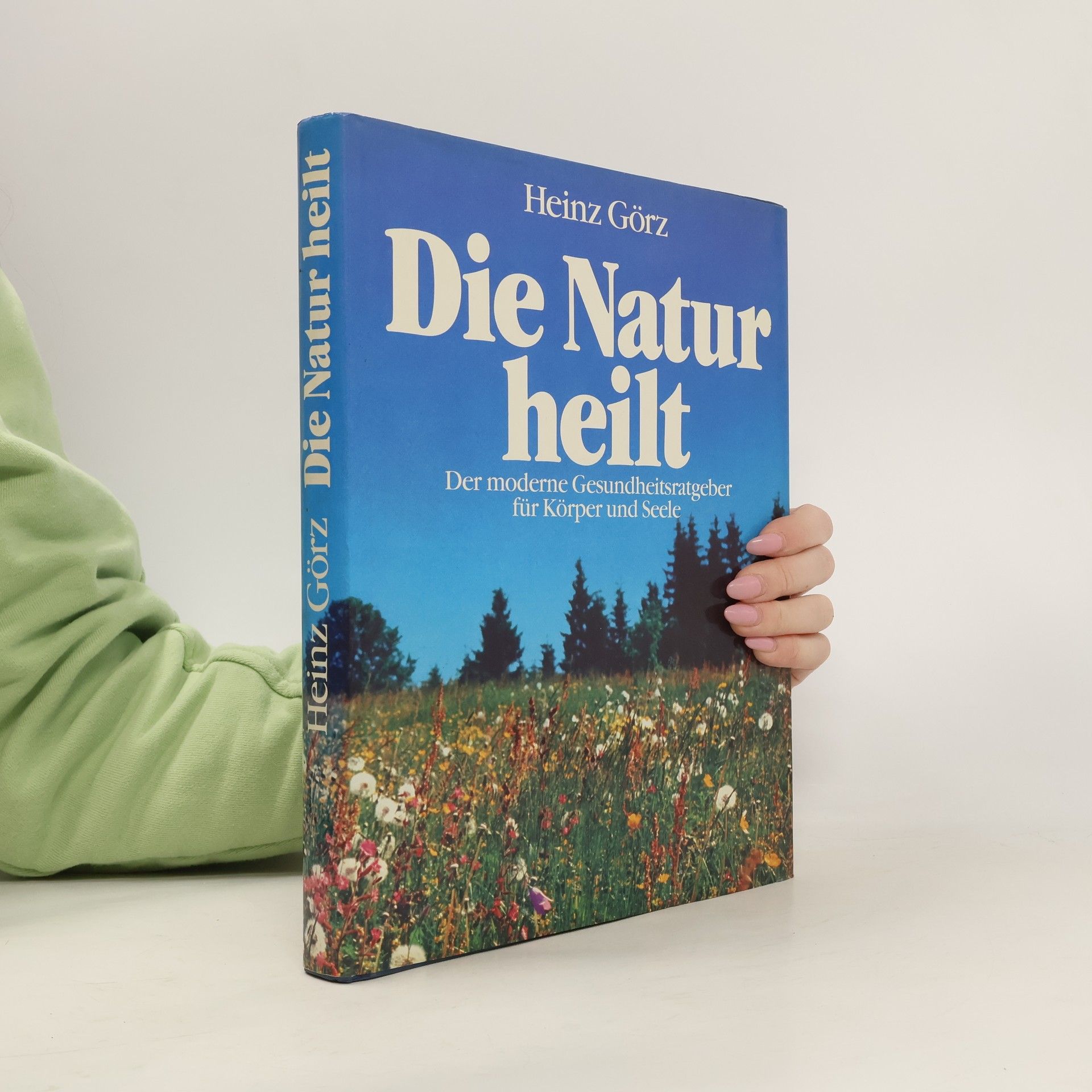 Heinz Görz Die Natur heilt