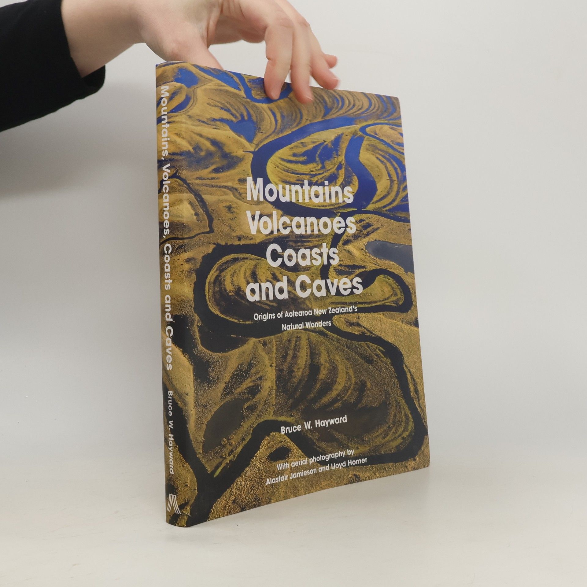 Bruce W. Hayward Mountains, Volcanoes, Coasts and Caves