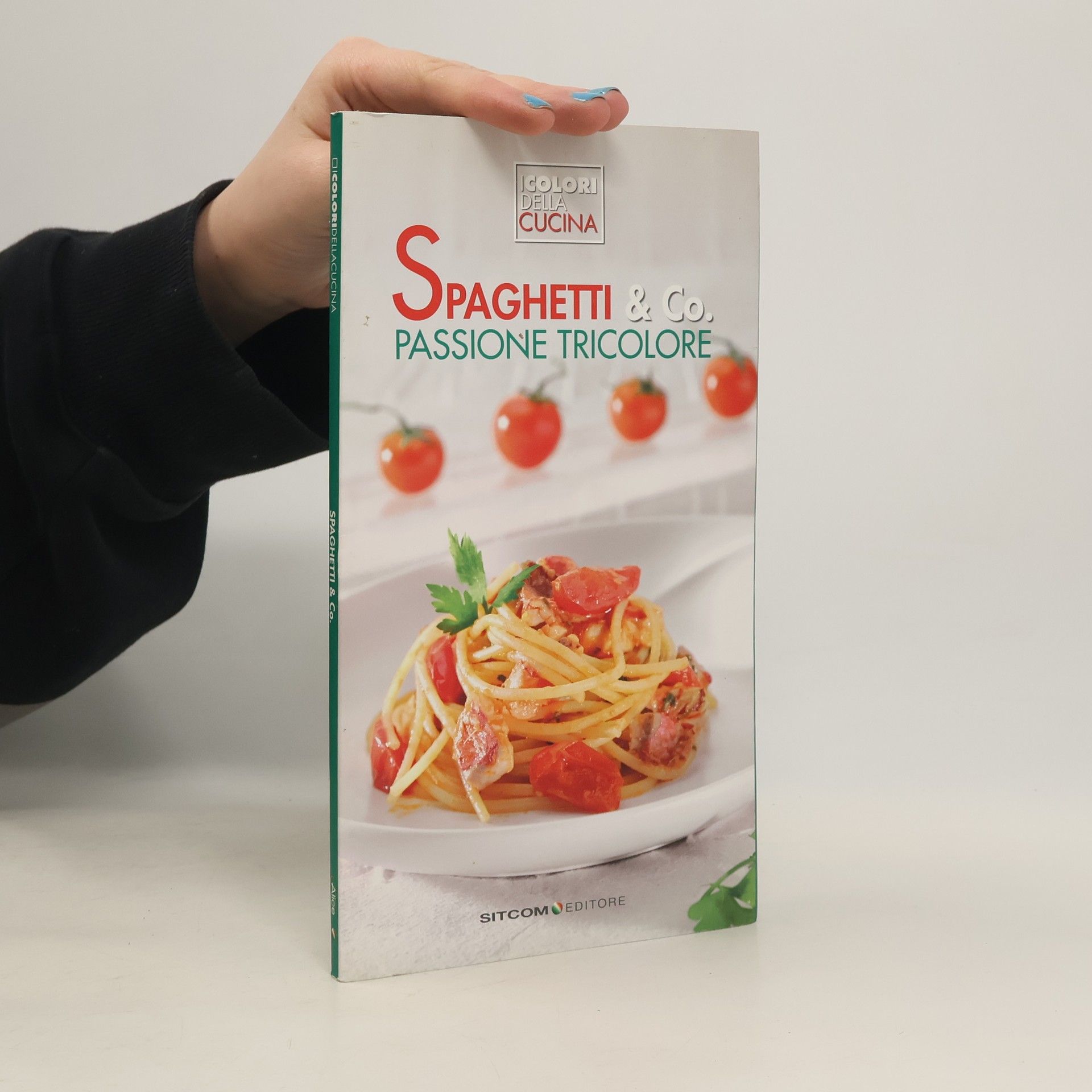 Kolektiv autorů I colori della cucina: Spaghetti & co. Passione tricolore