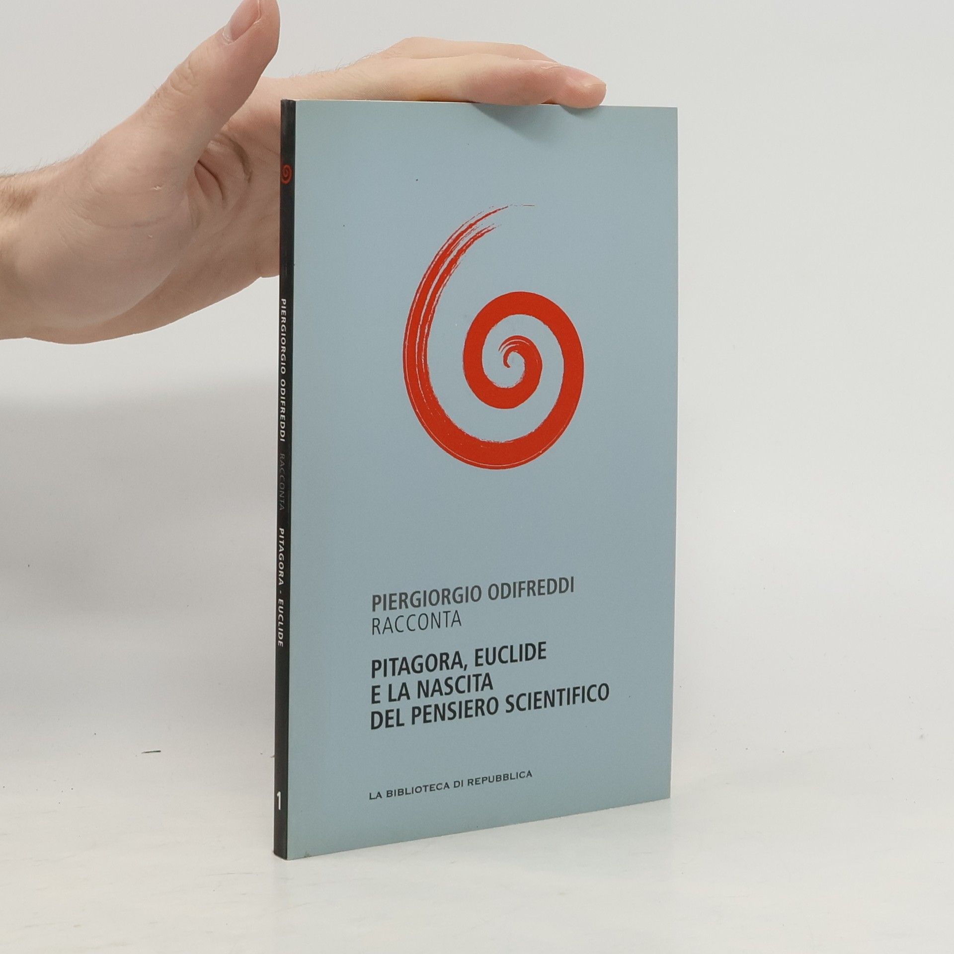 Piergiorgio Odifreddi Pitagora, Euclide e la nascita del pensiero scientifico