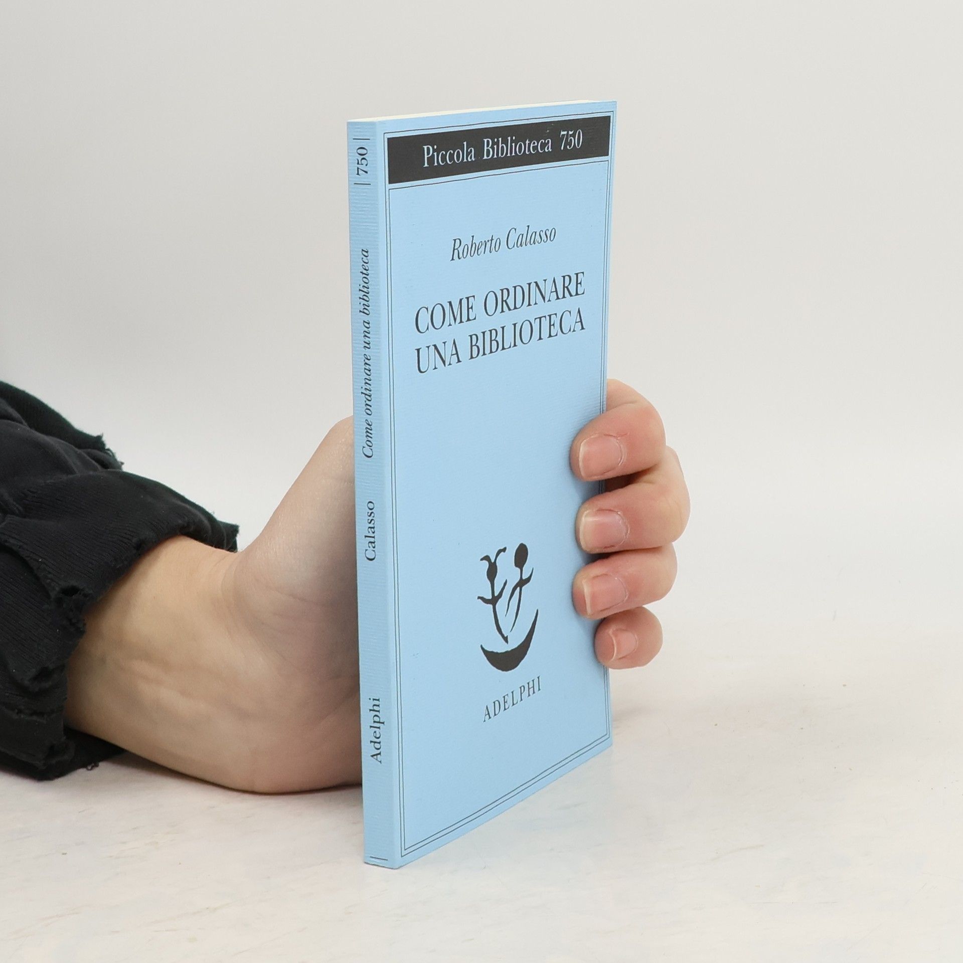 Roberto Calasso Come ordinare una biblioteca