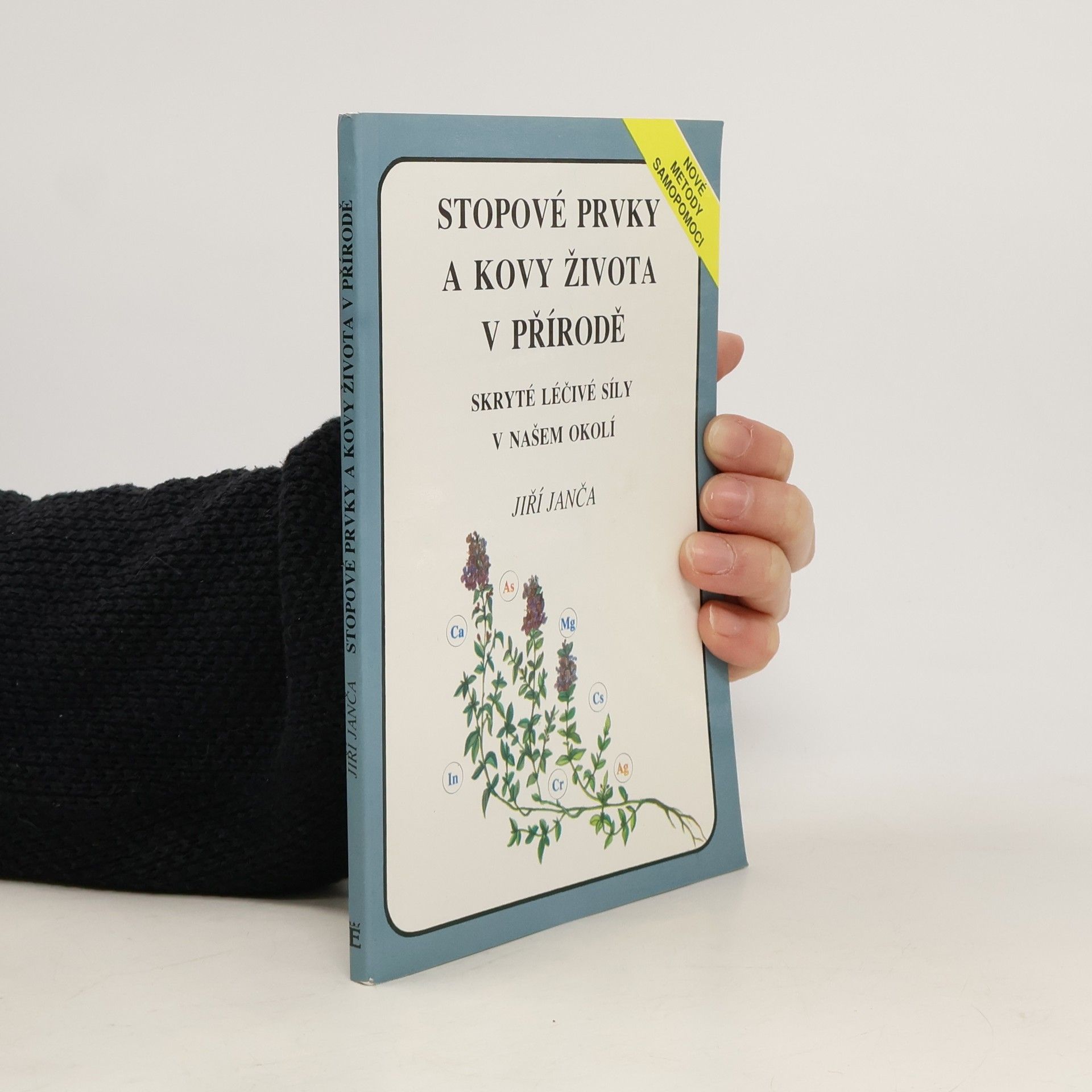 Jiří Janča Stopové prvky a kovy života v přírodě. Skryté léčivé síly v našem okolí