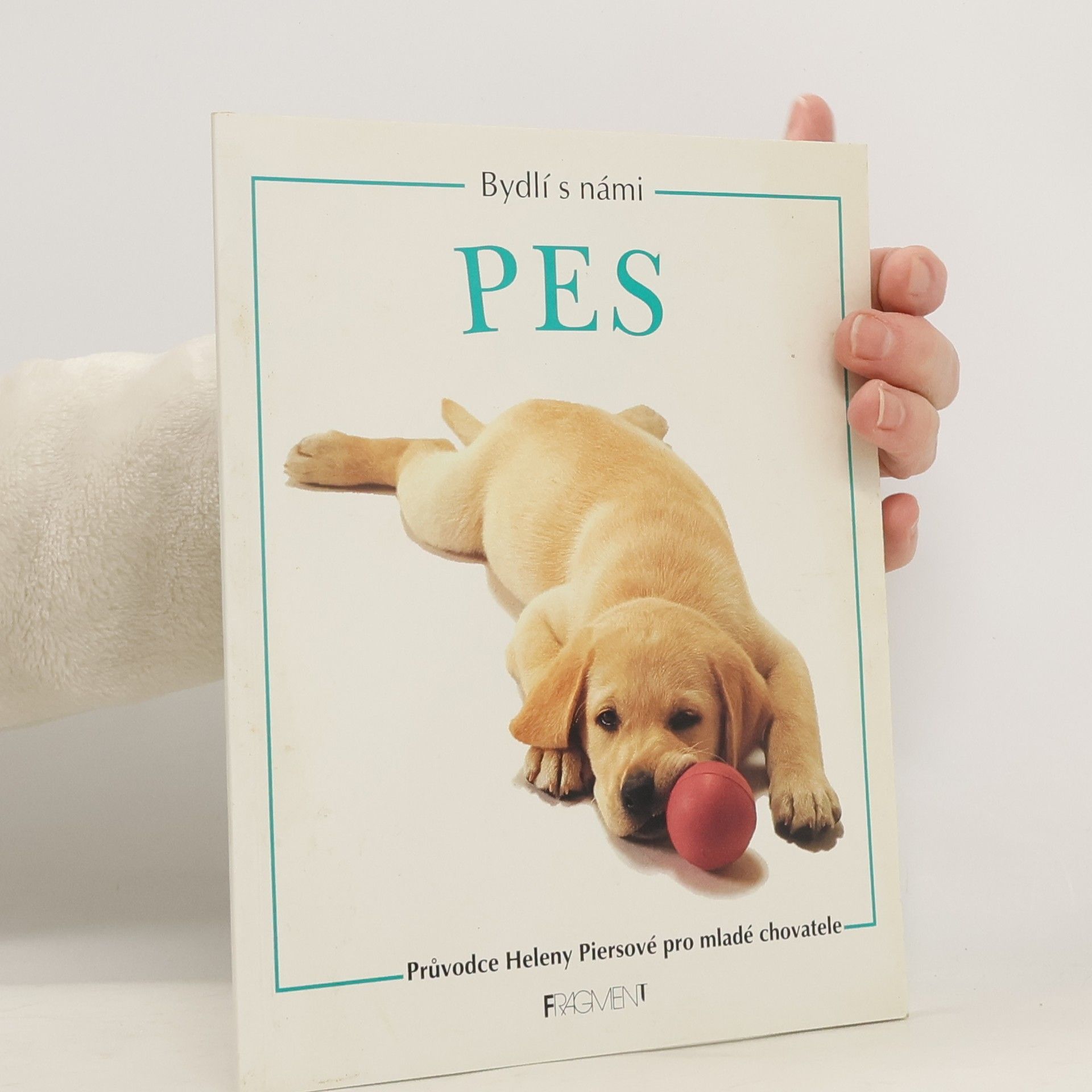 Pes : průvodce Heleny Piersové pro mladé chovatele