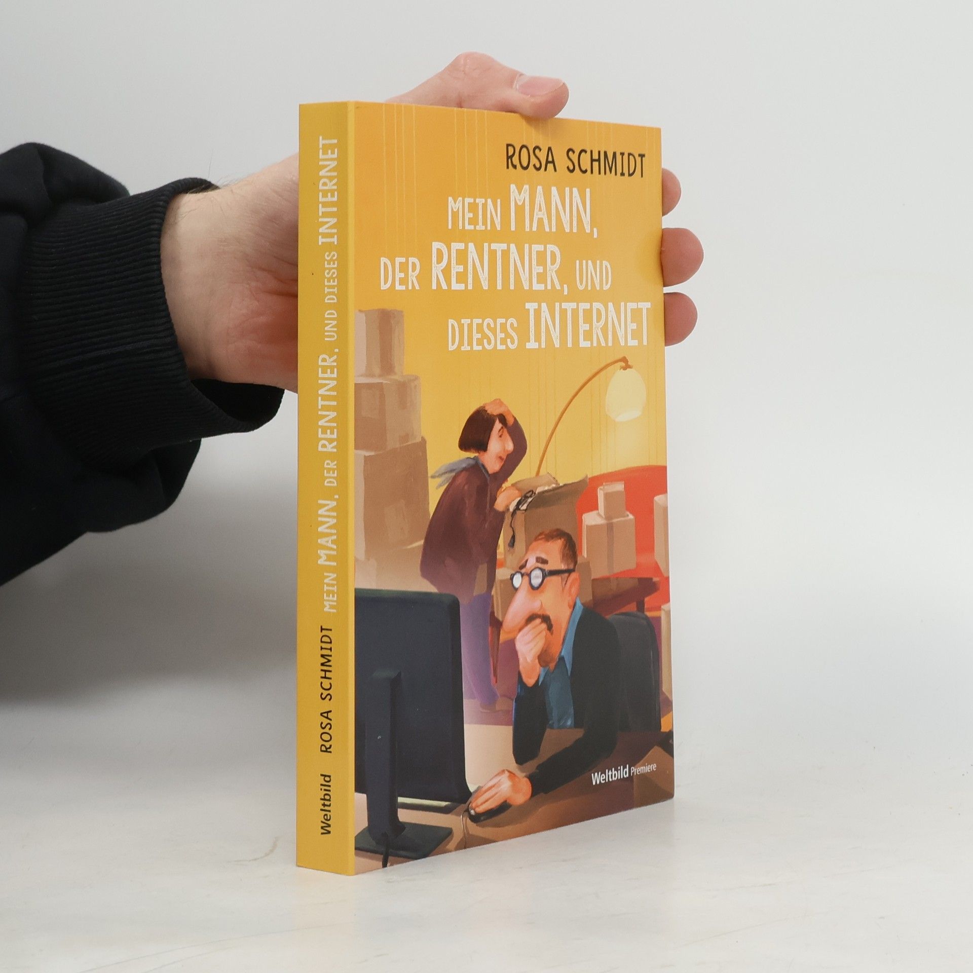 Rosa Schmidt Mein Mann, der Rentner, und dieses Internet