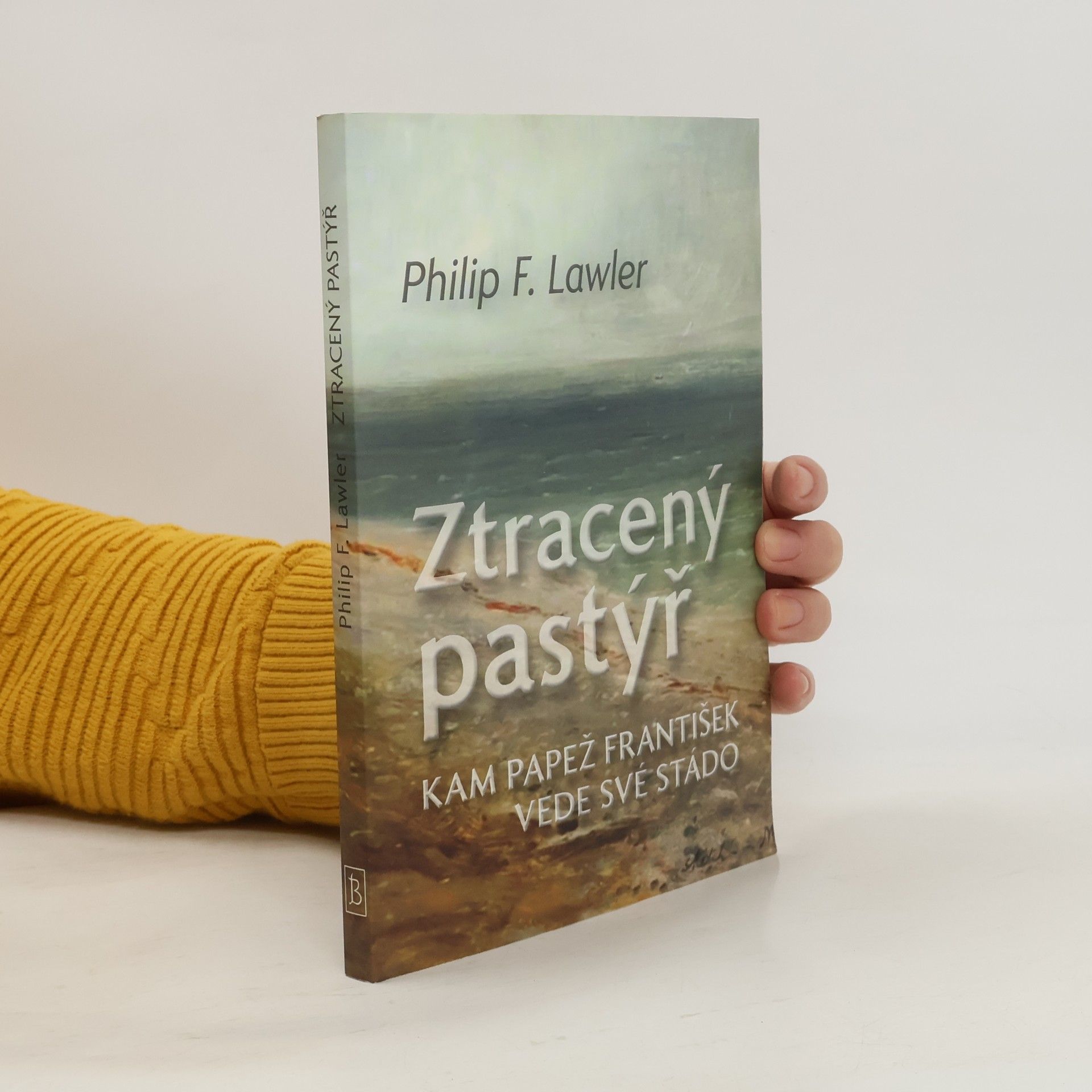 Philip F. Lawler Ztracený pastýř. Kam papež František vede své stádo