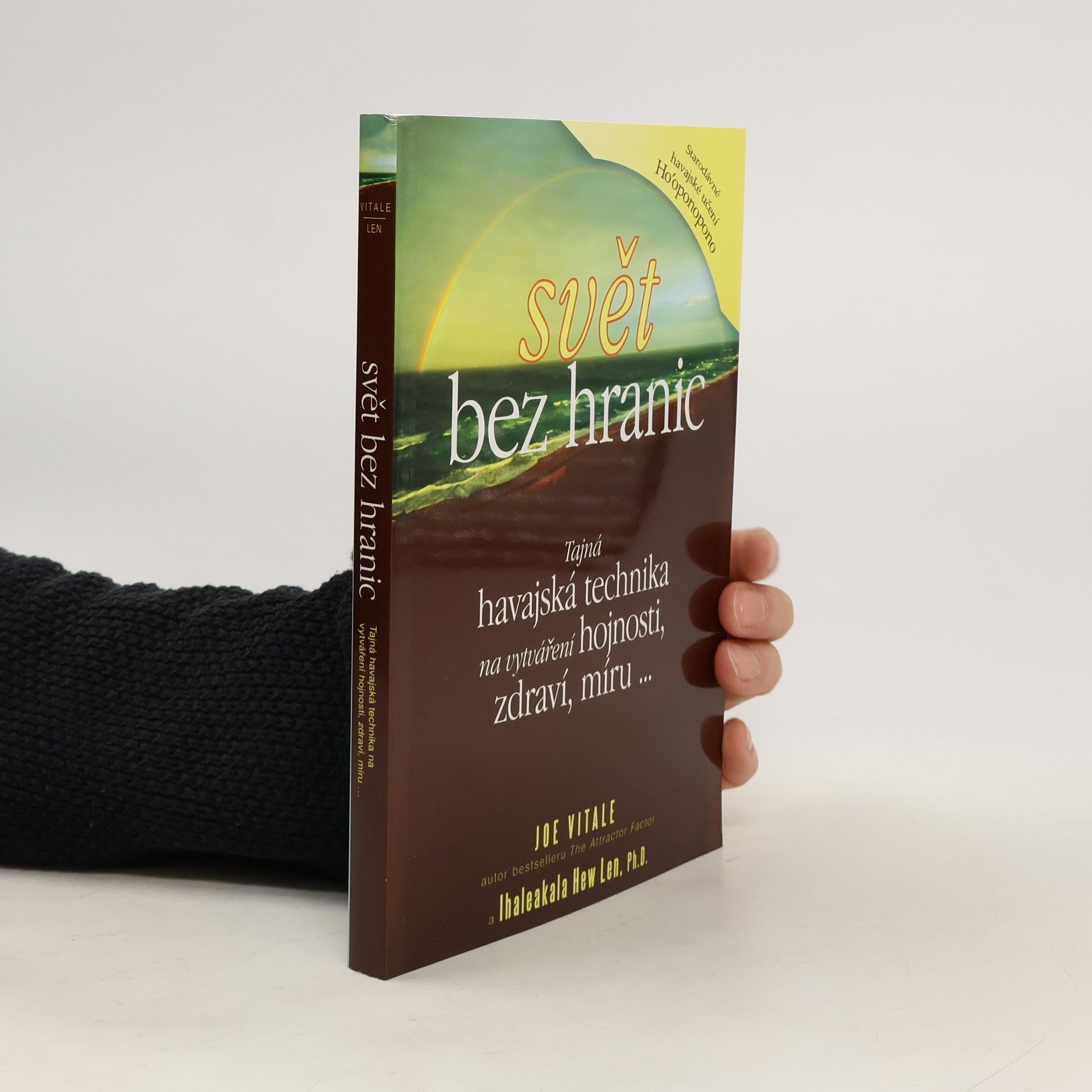 Joe Vitale Svět bez hranic: Tajná havajská technika na vytváření hojnosti, zdraví, míru...