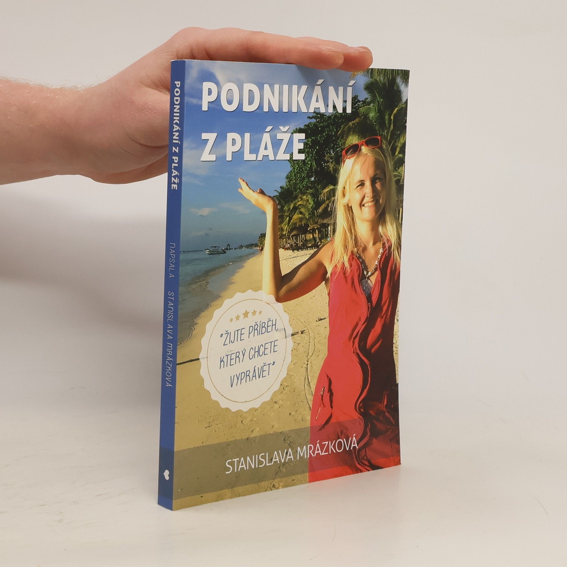 Stanislava Stiborová Podnikání z pláže. Žijte příběh, který chcete vyprávět