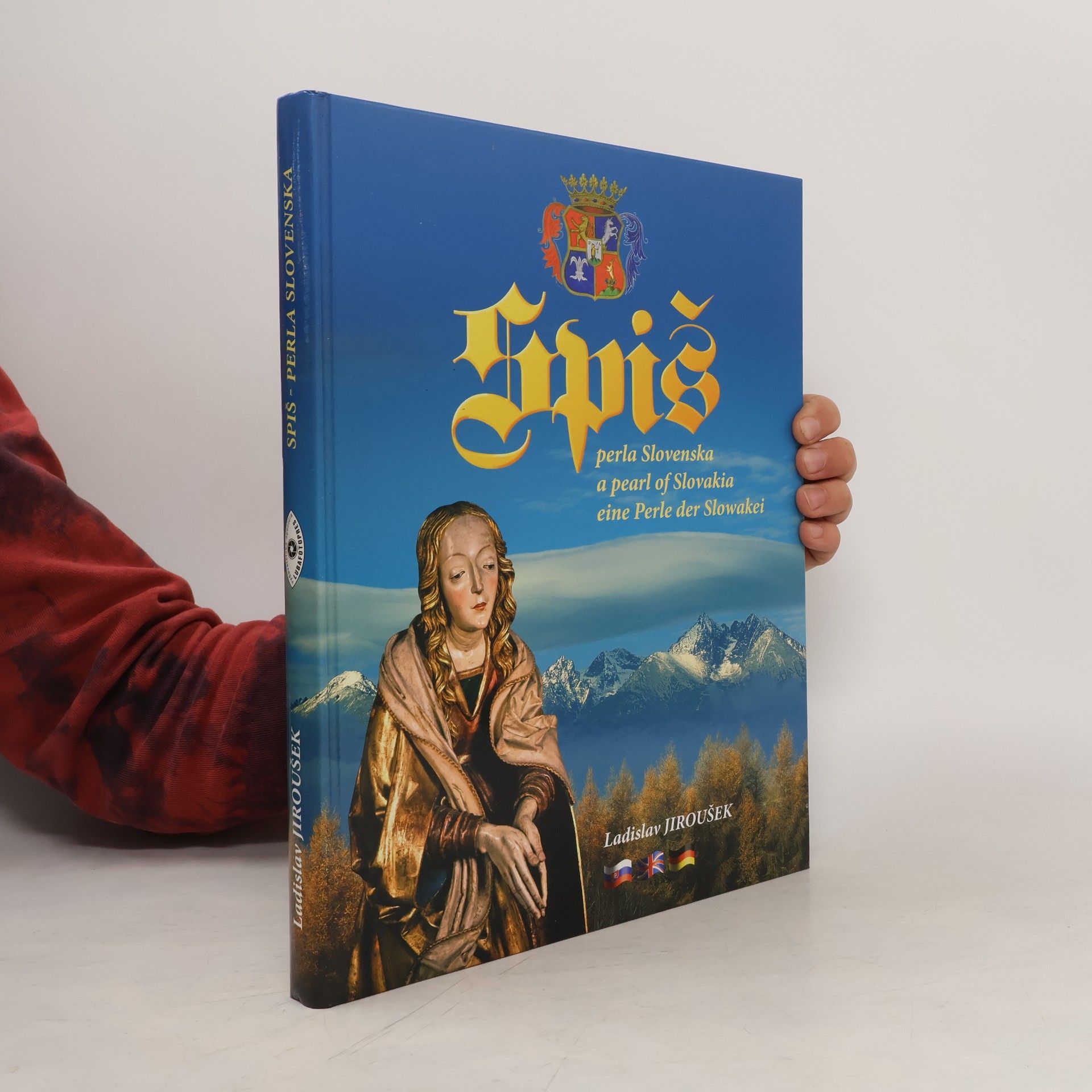 Ladislav Jiroušek Spiš - perla Slovenska. A Pearl of Slovakia. Eine Perle der Slowakei